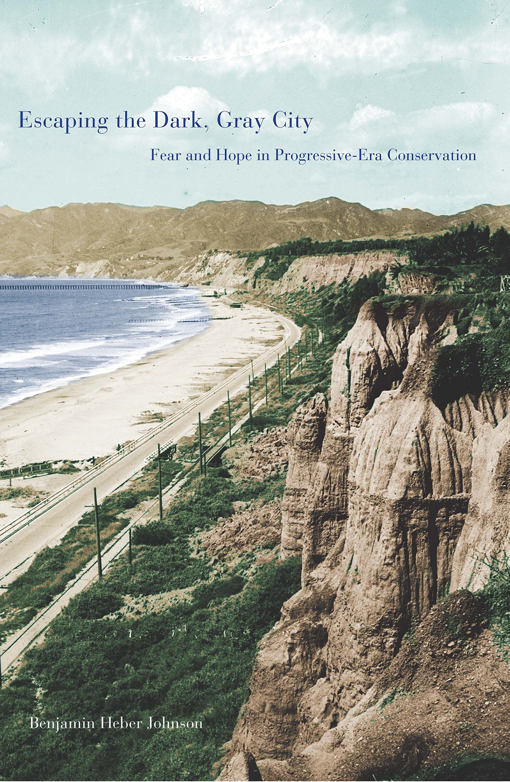 Escaping the Dark, Gray City: Fear and Hope in ProgressiveEra Conservation,Used