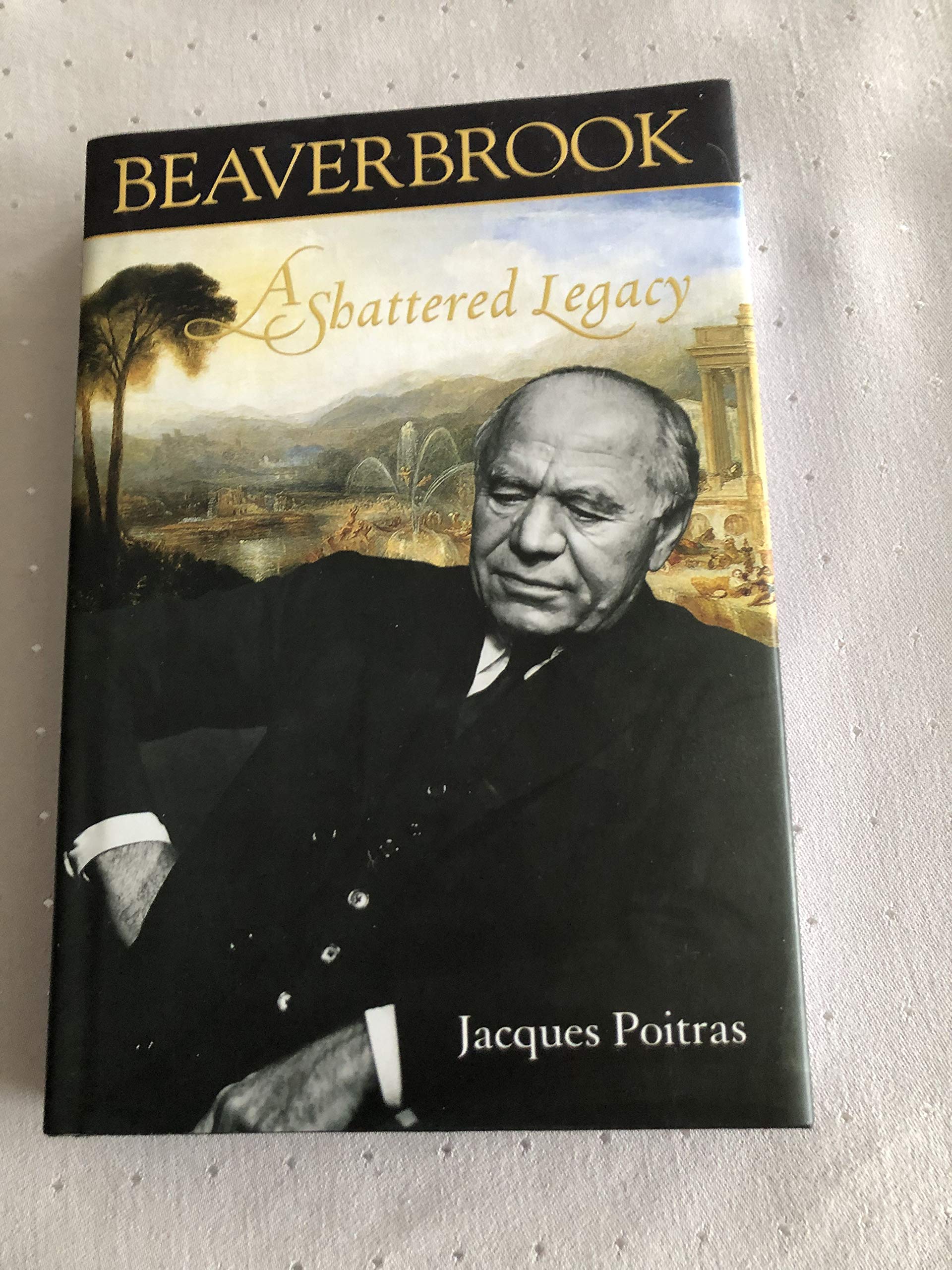Beaverbrook: A Shattered Legacy,New