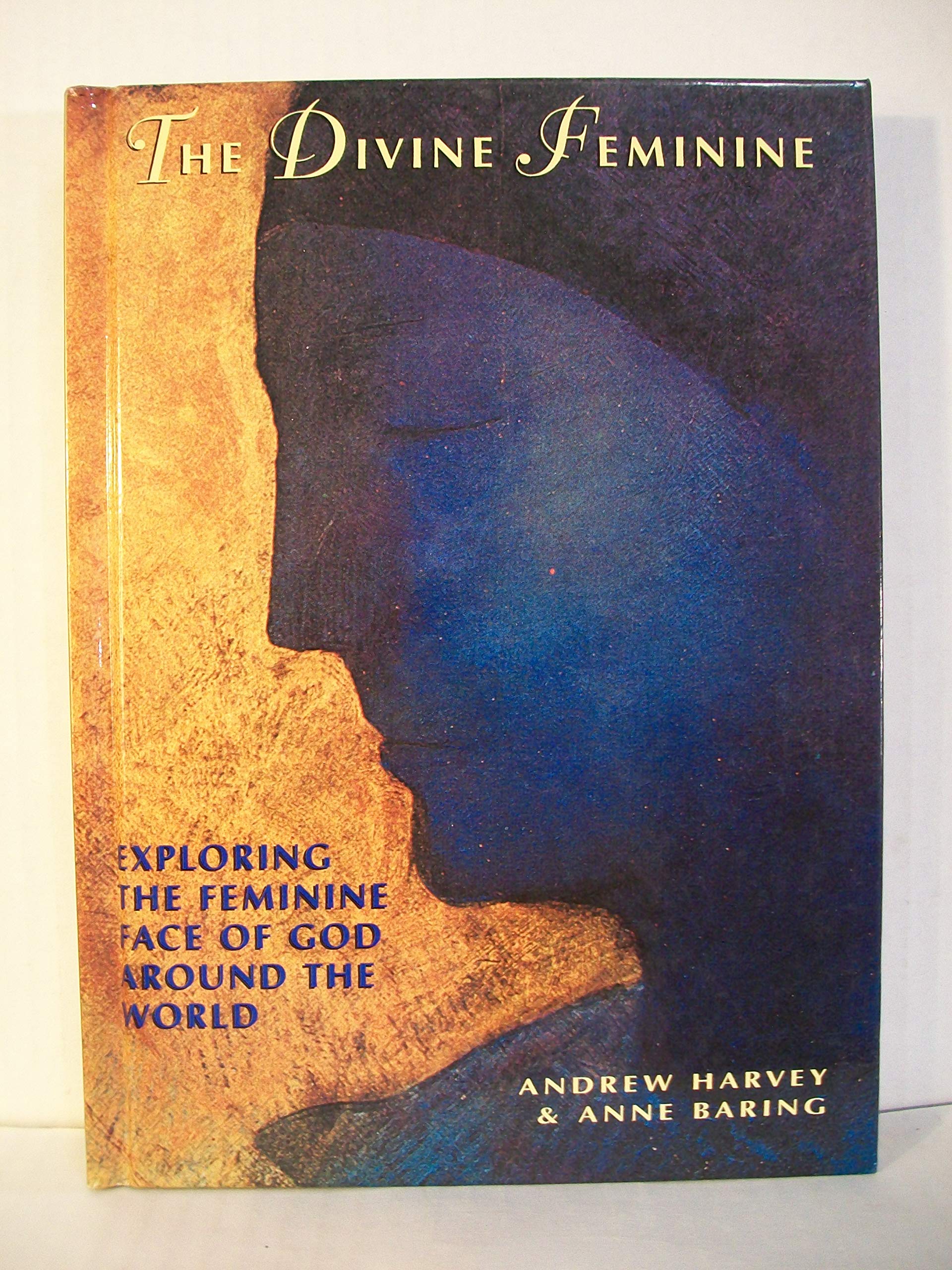 The Divine Feminine: Exploring The Feminine Face of God Around The World,Used