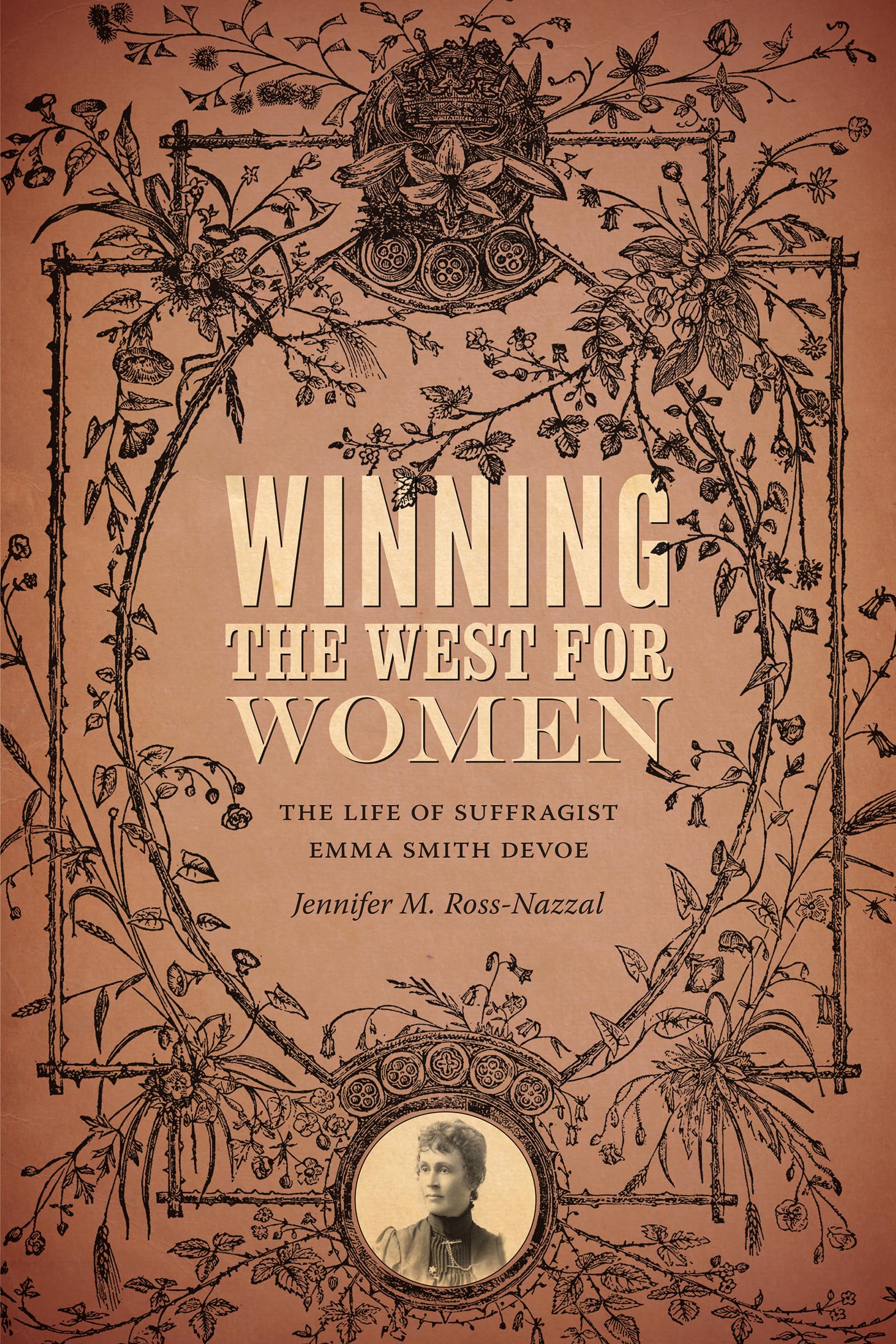 Winning the West for Women: The Life of Suffragist Emma Smith DeVoe,New