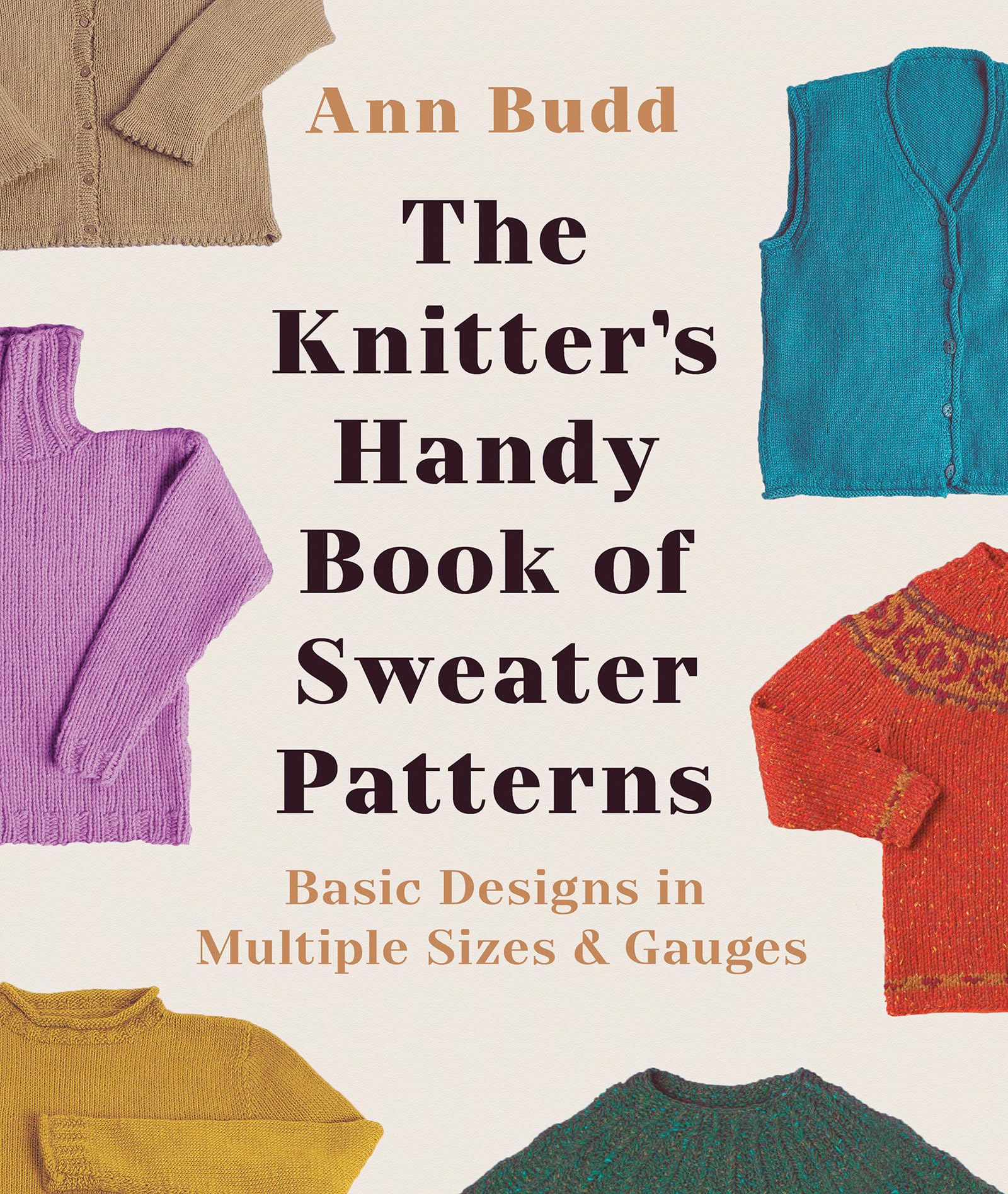 The Knitter'S Handy Book Of Sweater Patterns: Basic Designs In Multiple Sizes And Gauges