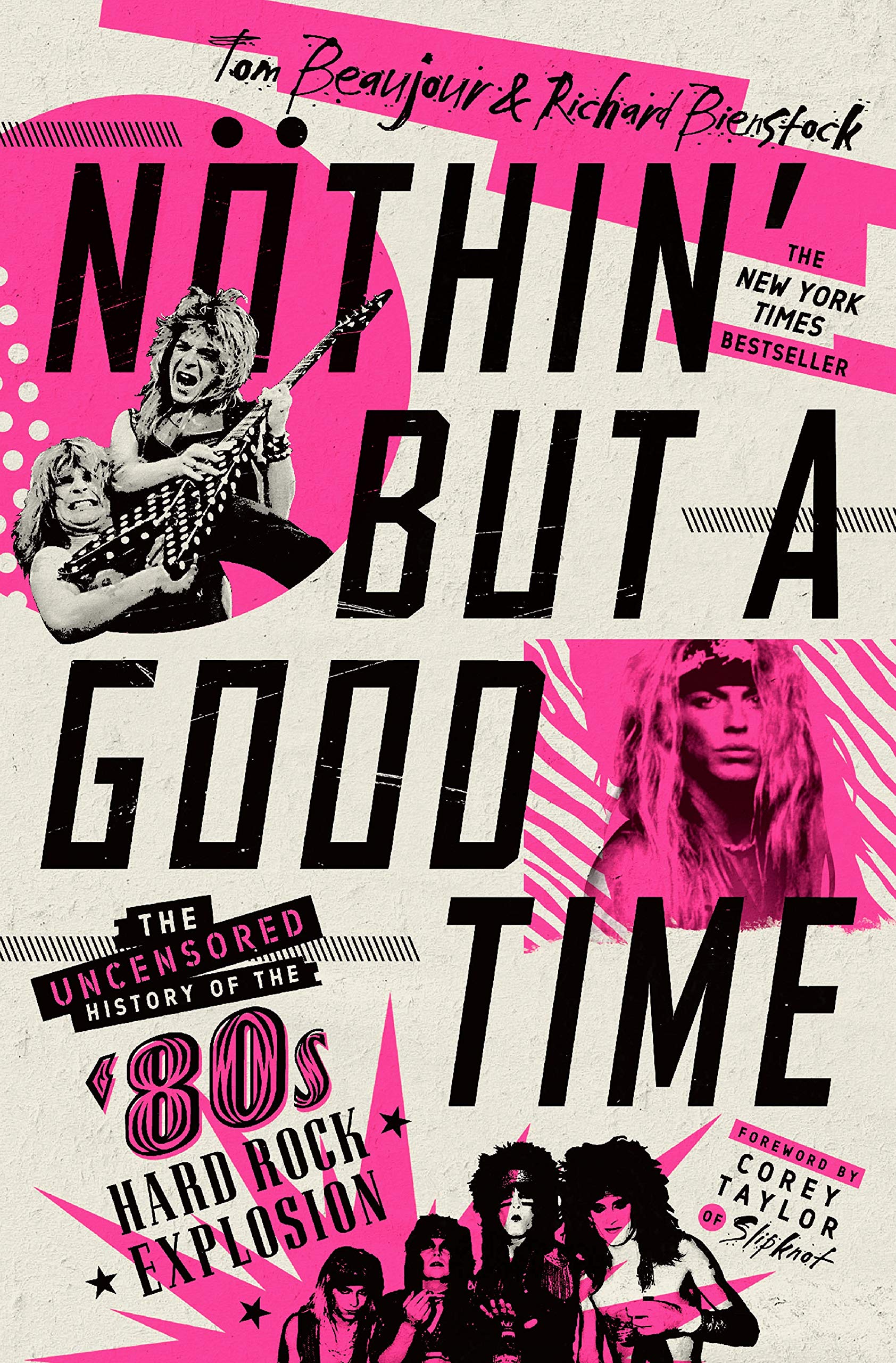 Nthin' But A Good Time: The Uncensored History Of The '80S Hard Rock Explosion