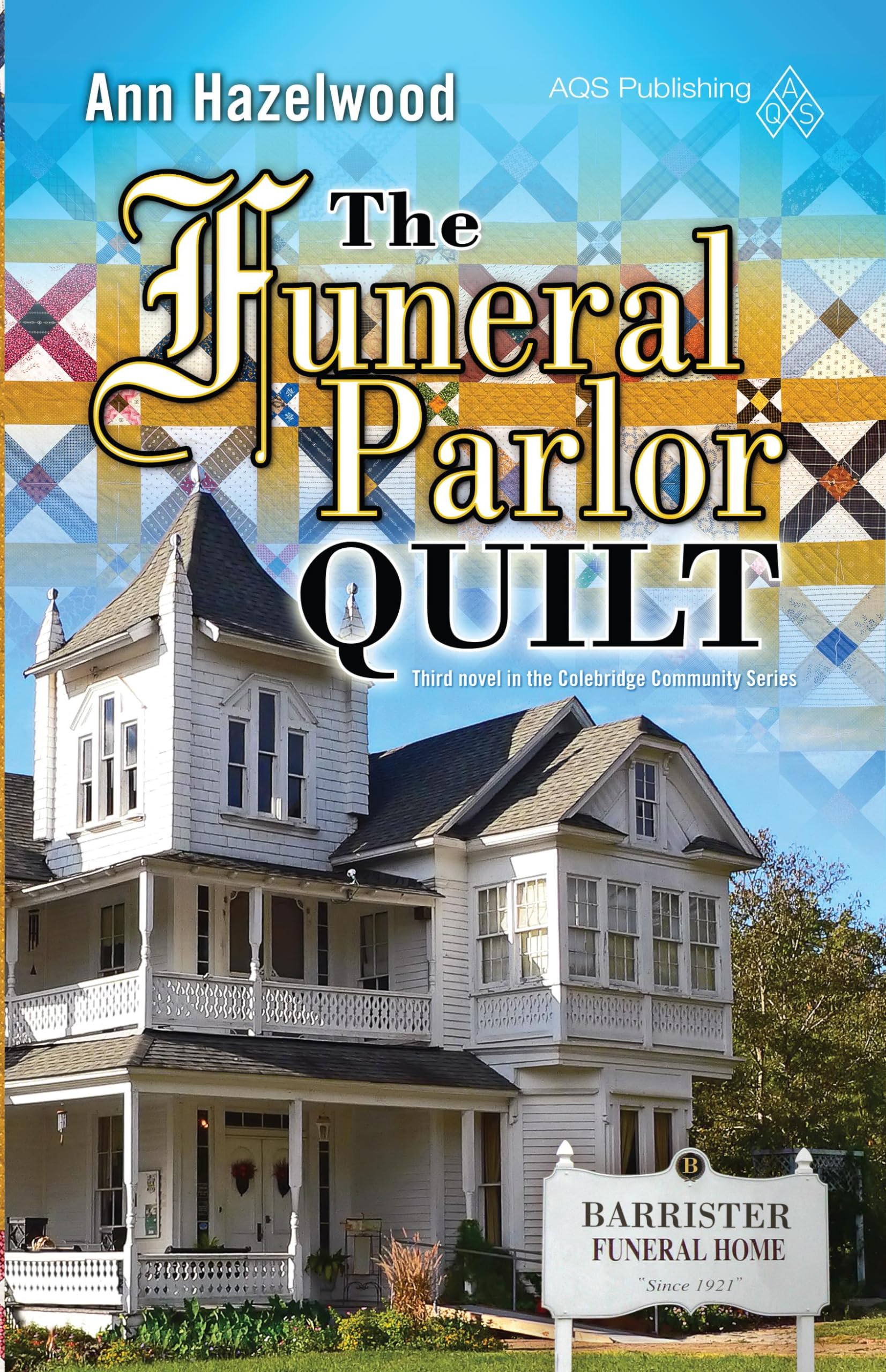The Funeral Parlor Quilt: Colebridge Community Series Book 3 Of 7,Used