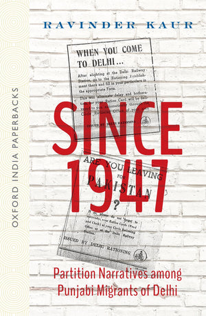 Since 1947: Partition Narratives among Punjabi Migrants of Delhi (OIP),Used