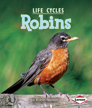 Robins (First Step Nonfiction  Animal Life Cycles),New
