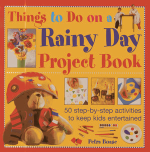 Things To Do On A Rainy Day Project Book: 50 Stepbystep Activities To Keep Kids Entertained,Used