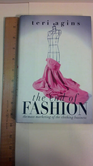 The End Of Fashion: The Mass Marketing Of The Clothing Business,New