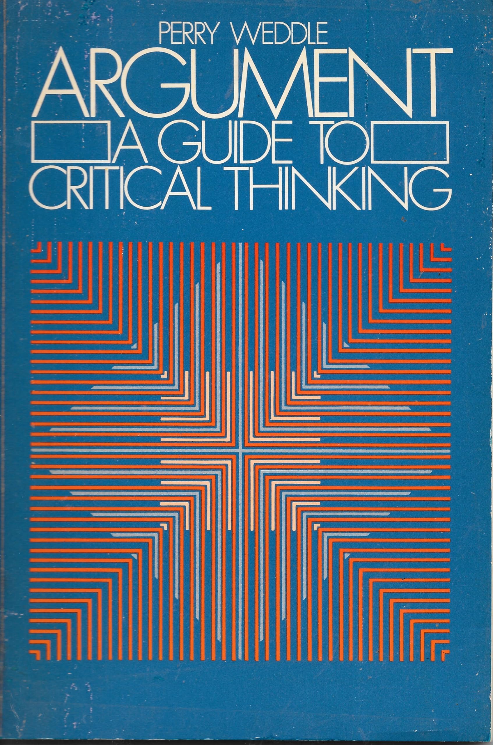 Argument: A Guide To Critical Thinking-used