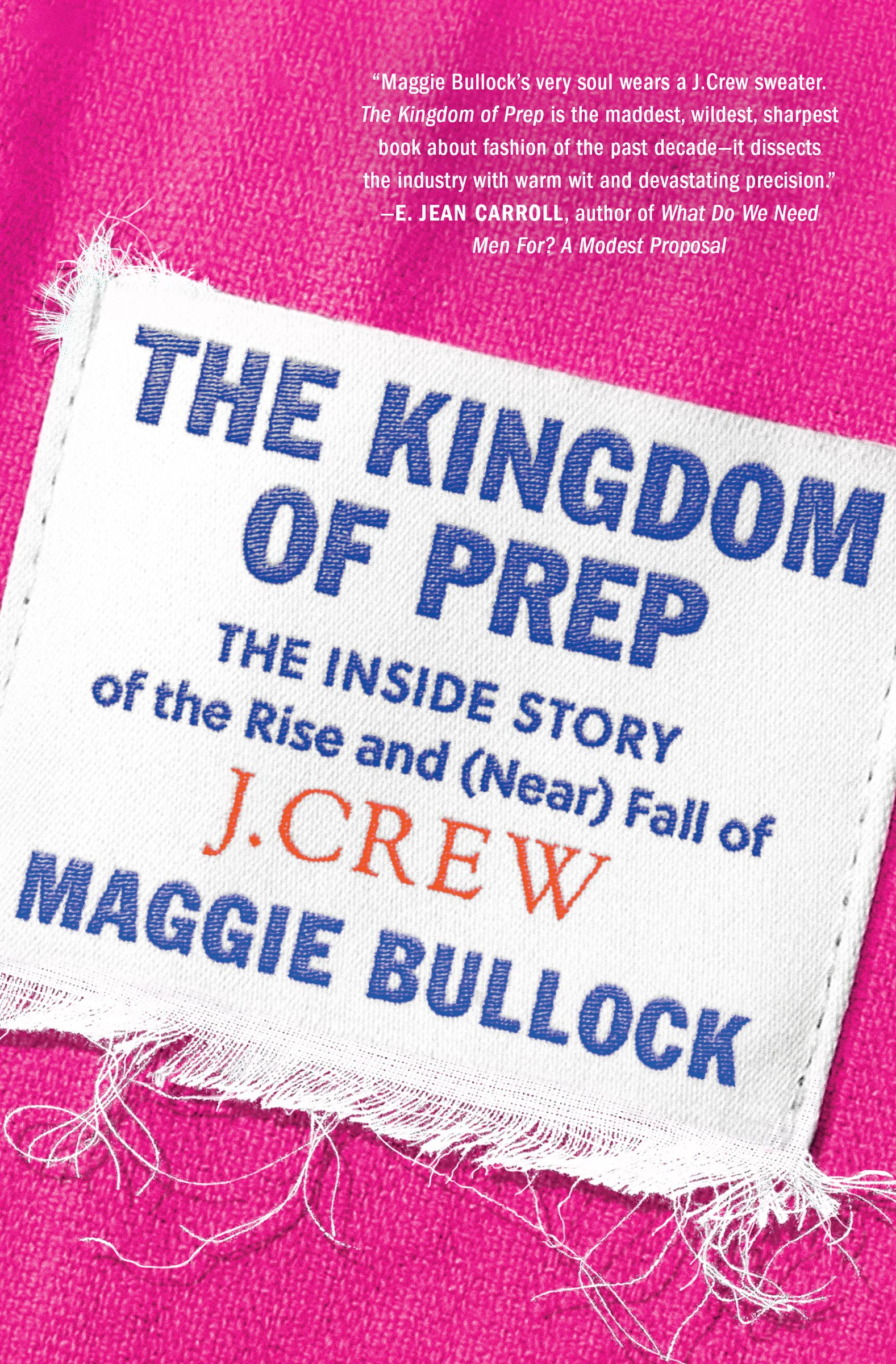 The Kingdom Of Prep: The Inside Story Of The Rise And (Near) Fall Of J.Crew,Used