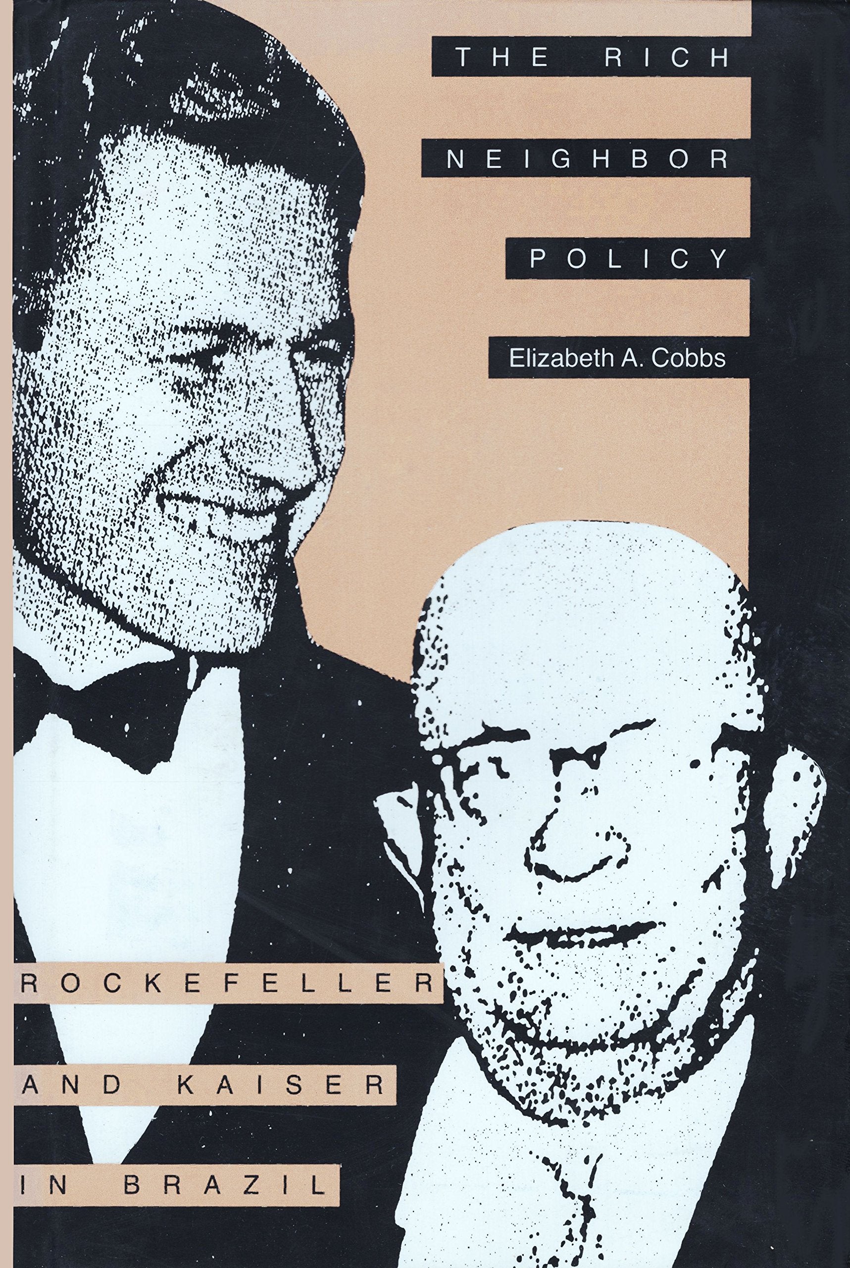 The Rich Neighbor Policy: Rockefeller And Kaiser In Brazil-new