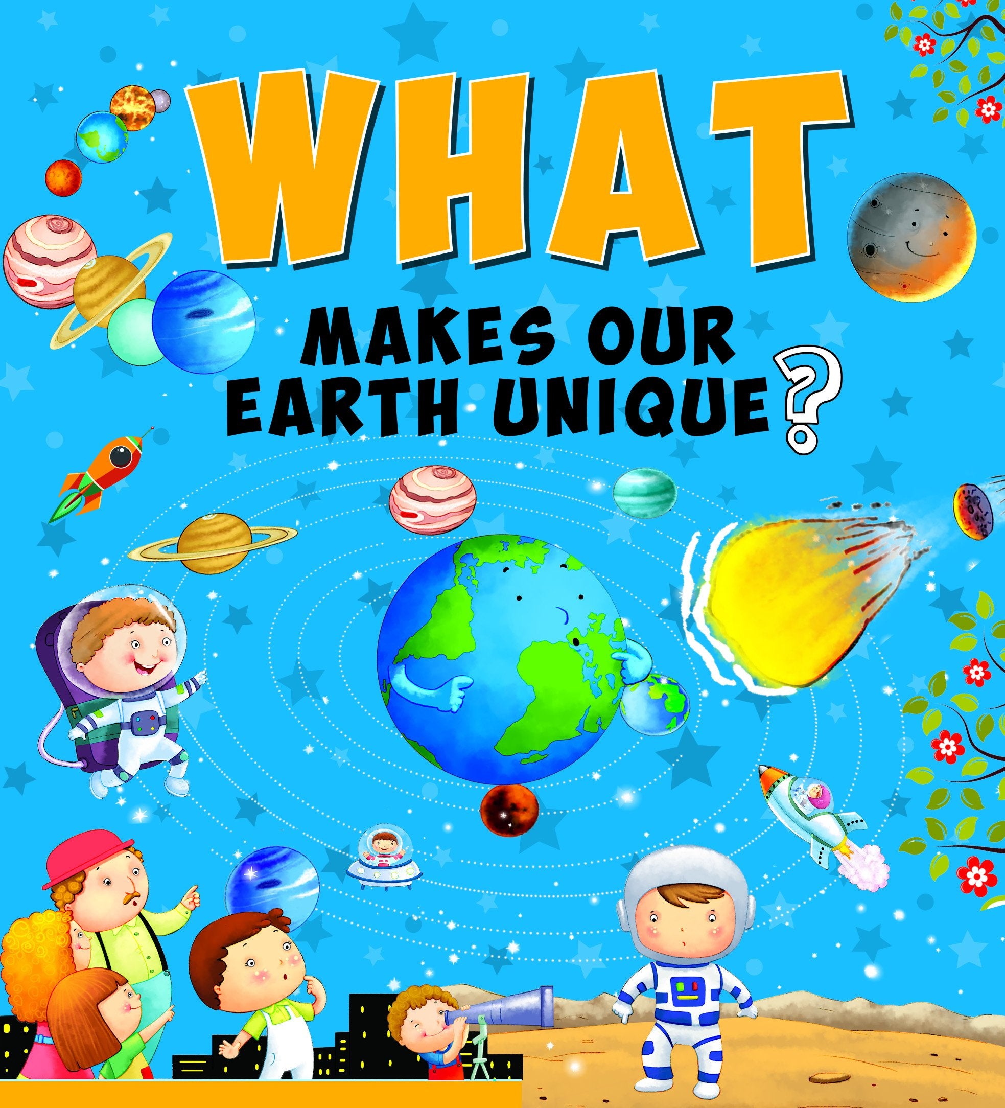 Encyclopedia: What Makes Our Earth Unique?( Questions & Answers)