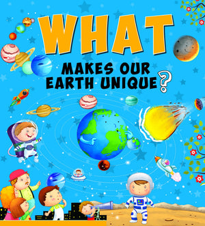 Encyclopedia: What Makes Our Earth Unique?( Questions & Answers)