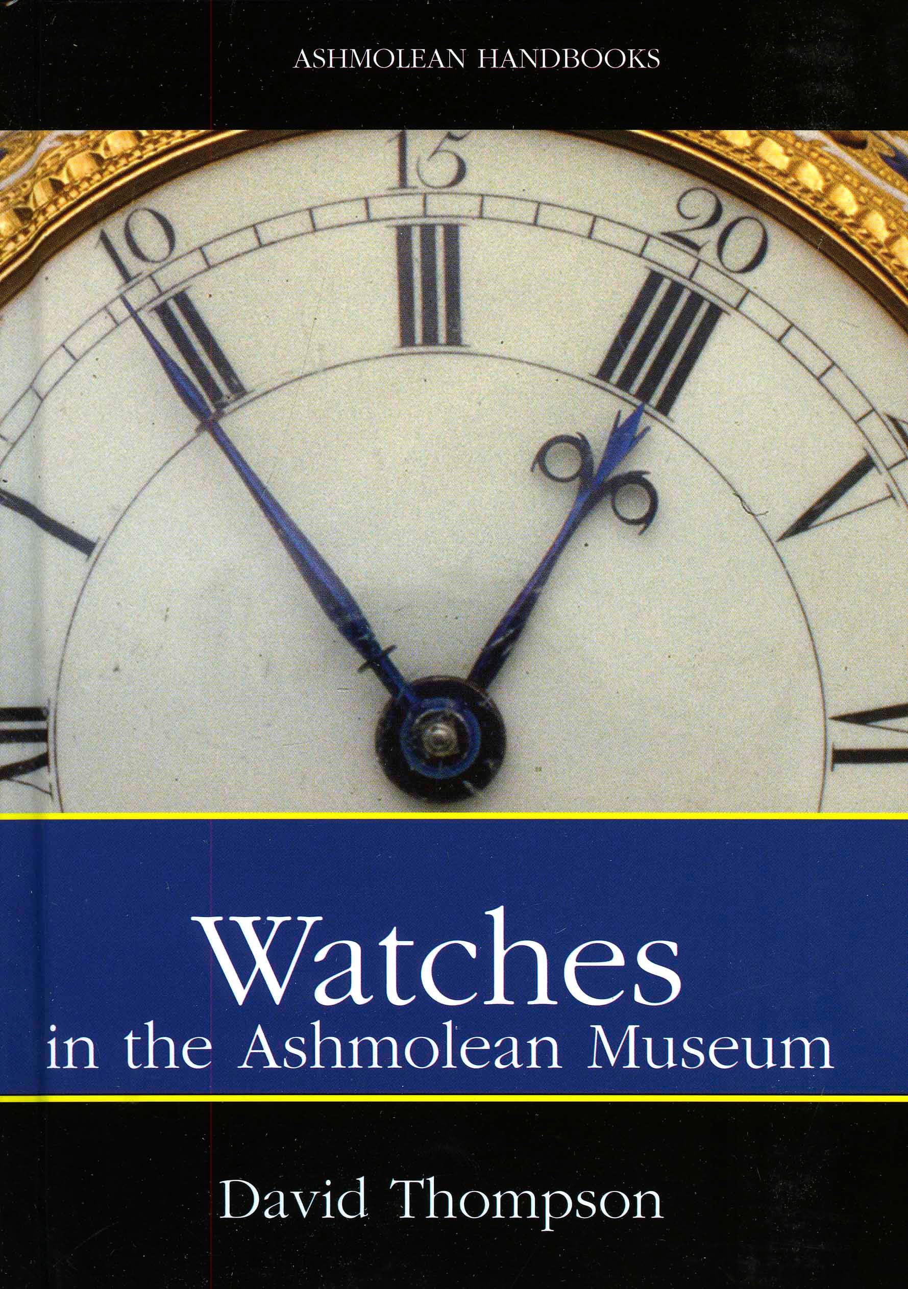 Watches: A Selection from the Ashmolean Museum (Ashmolean Handbooks),Used