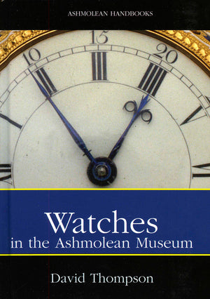 Watches: A Selection from the Ashmolean Museum (Ashmolean Handbooks),Used