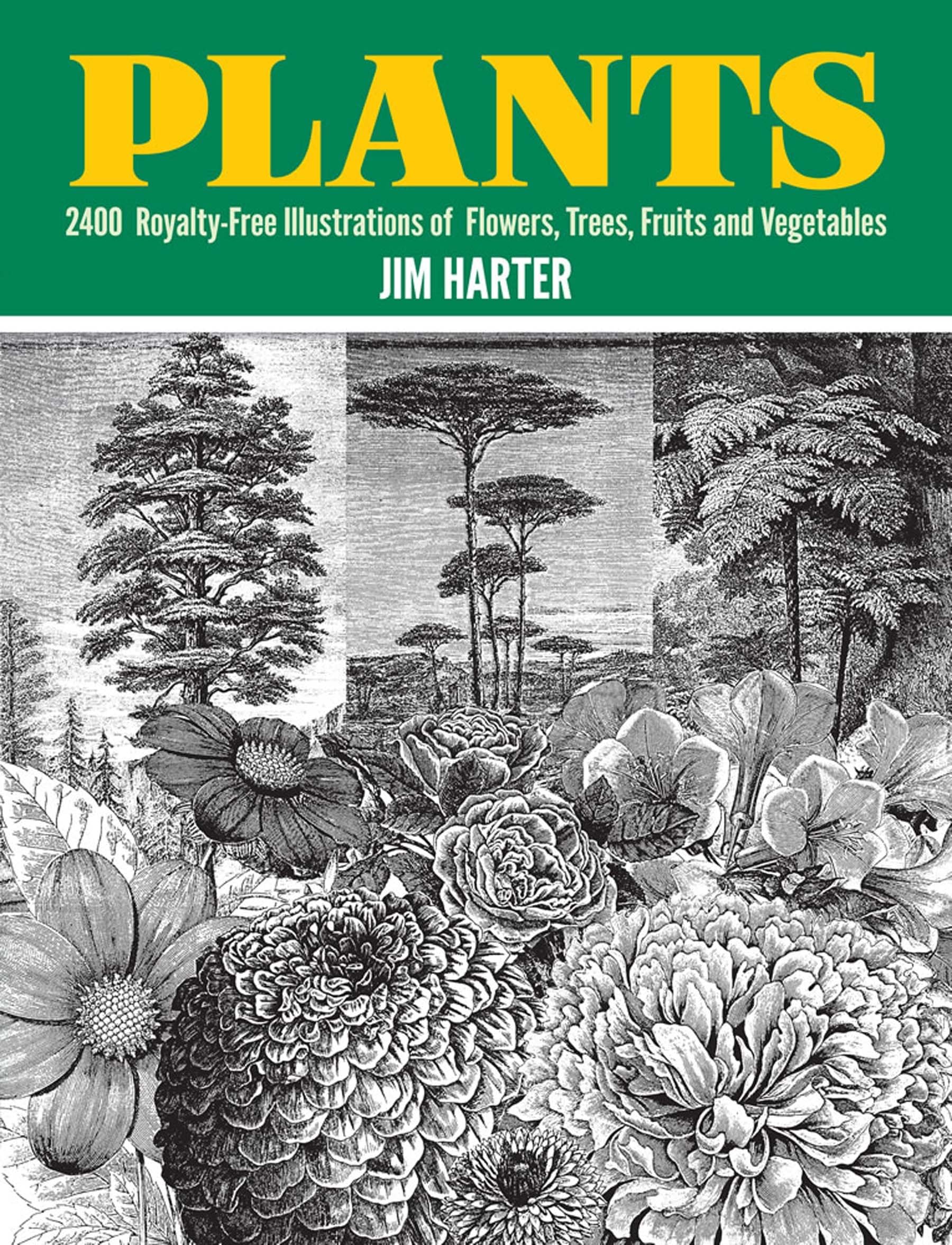 Plants: 2,400 RoyaltyFree Illustrations of Flowers, Trees, Fruits and Vegetables (Dover Pictorial Archive),New