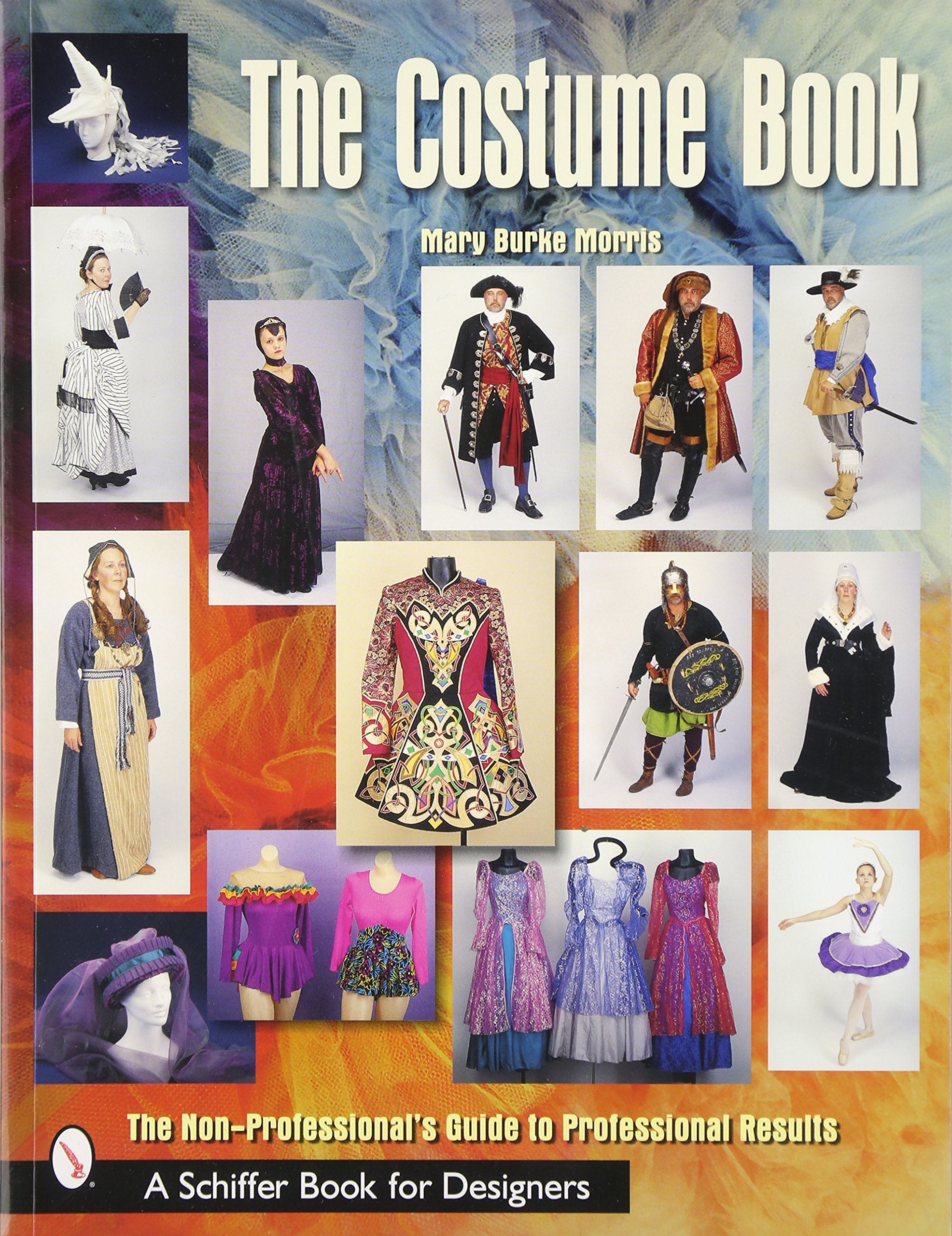 The Costume Book: The NonProfessional's Guide to Professional Results (Schiffer Book for Designers),Used