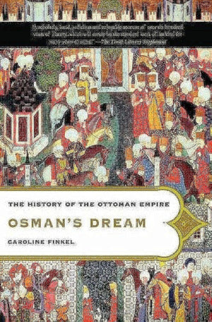 Osmans Dream: The History of the Ottoman Empire-New