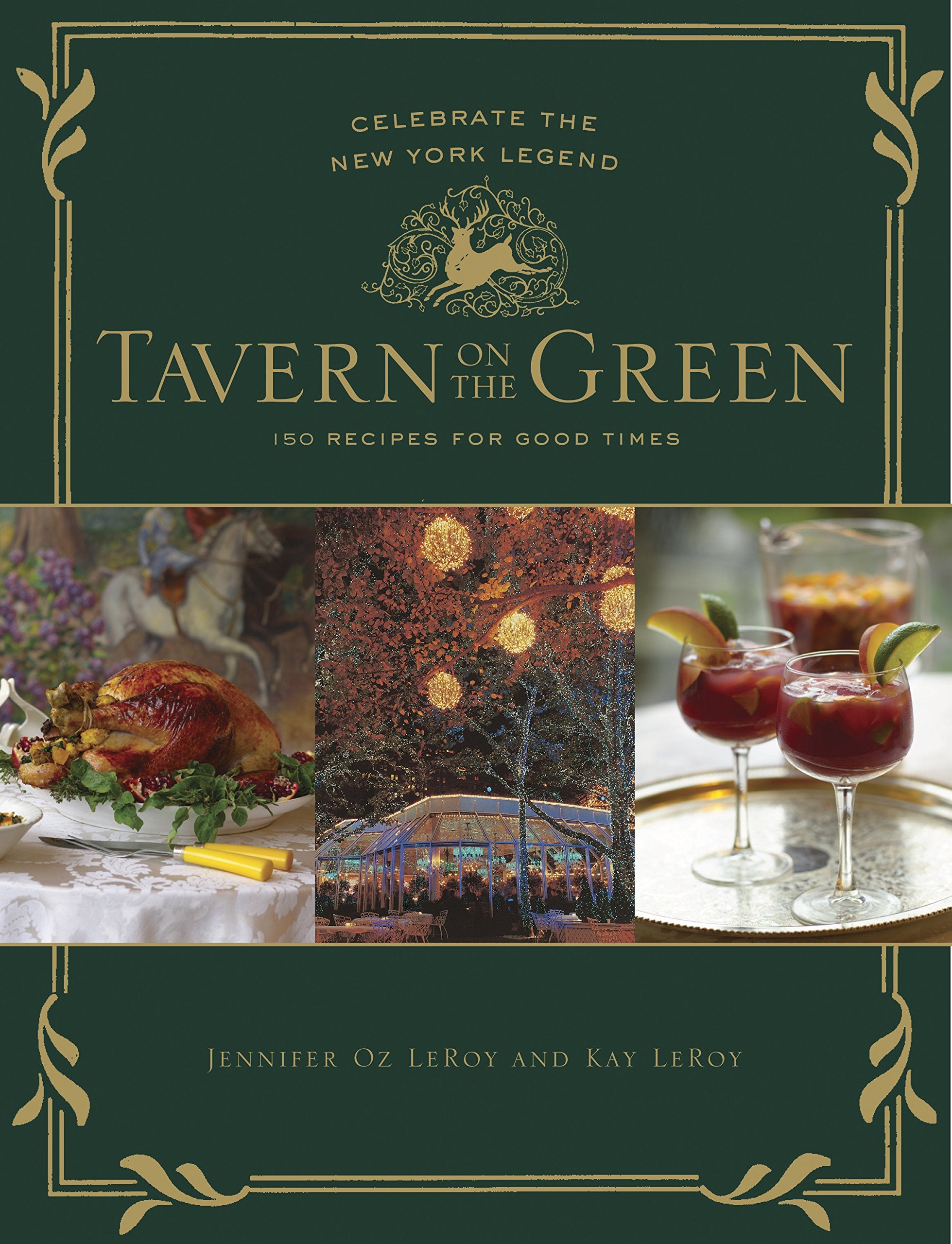 Tavern On The Green: 125 Recipes For Good Times, Celebrating The New York Legend,New