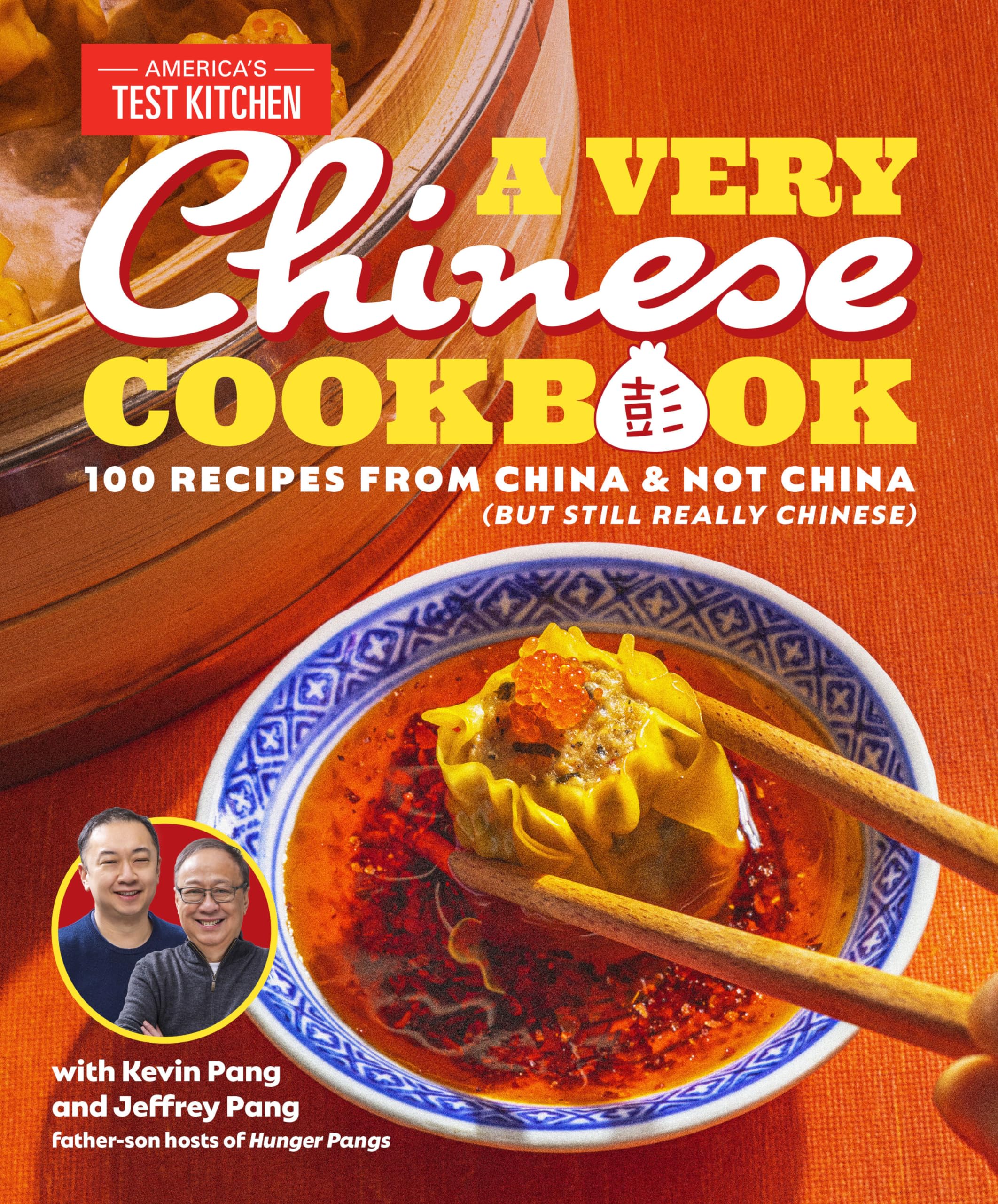 A Very Chinese Cookbook: 100 Recipes From China And Not China (But Still Really Chinese)