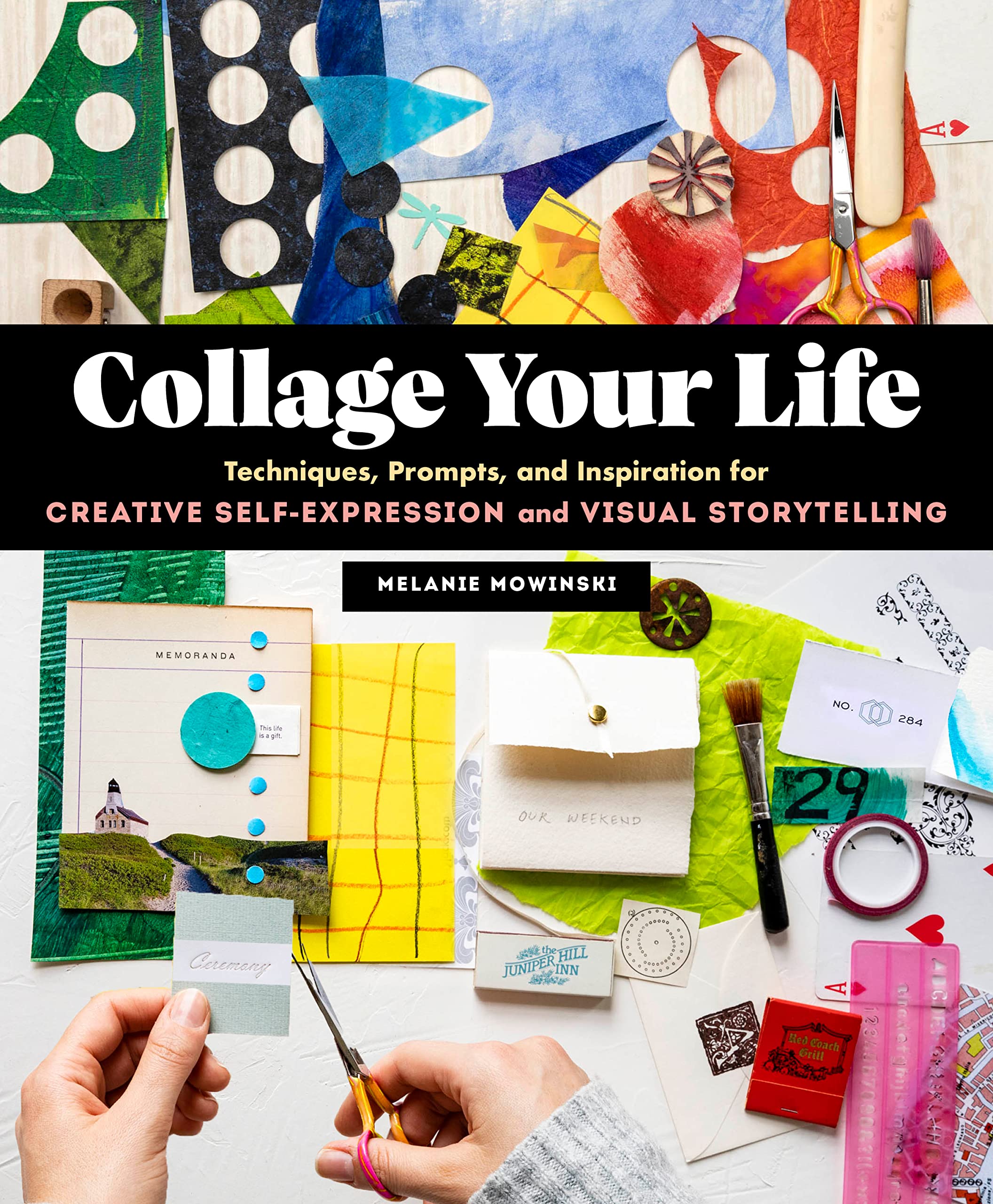 Collage Your Life: Techniques, Prompts, And Inspiration For Creative Selfexpression And Visual Storytelling,Used