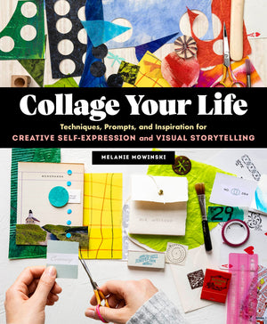 Collage Your Life: Techniques, Prompts, And Inspiration For Creative Selfexpression And Visual Storytelling,Used