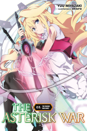 The Asterisk War, Vol. 3 (Light Novel): The Phoenix War Dance (The Asterisk War, 3) (Volume 3)