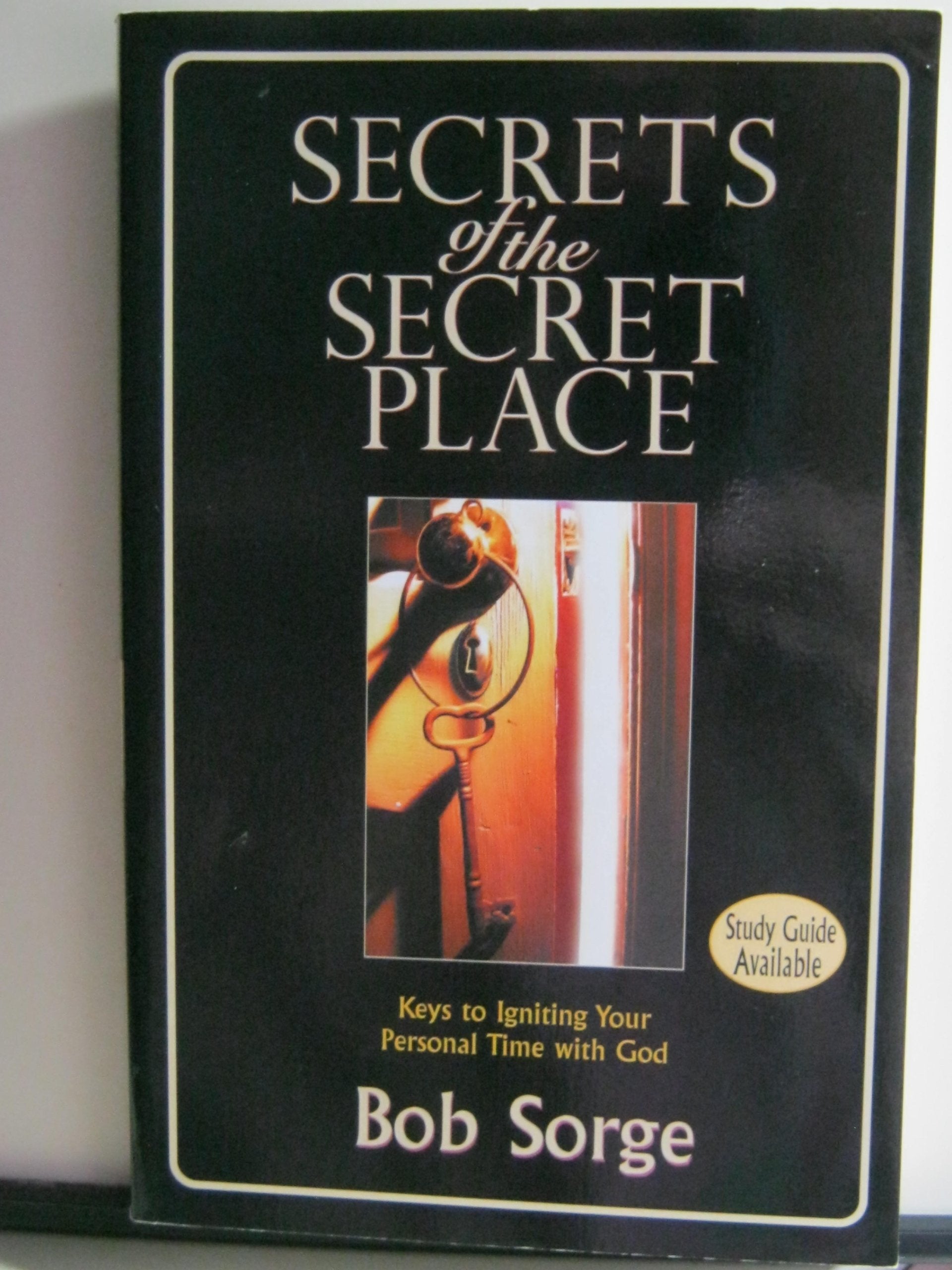 Secrets of the Secret Place: Keys to Igniting Your Personal Time With God,Used