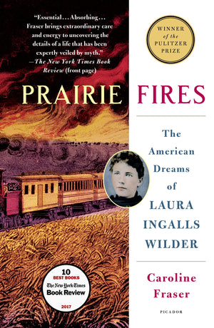 Prairie Fires: The American Dreams of Laura Ingalls Wilder,New