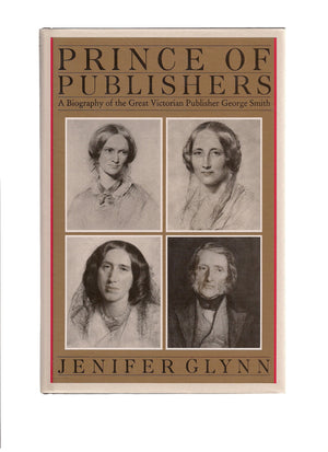 Prince of Publishers: A Biography of George Smith,New