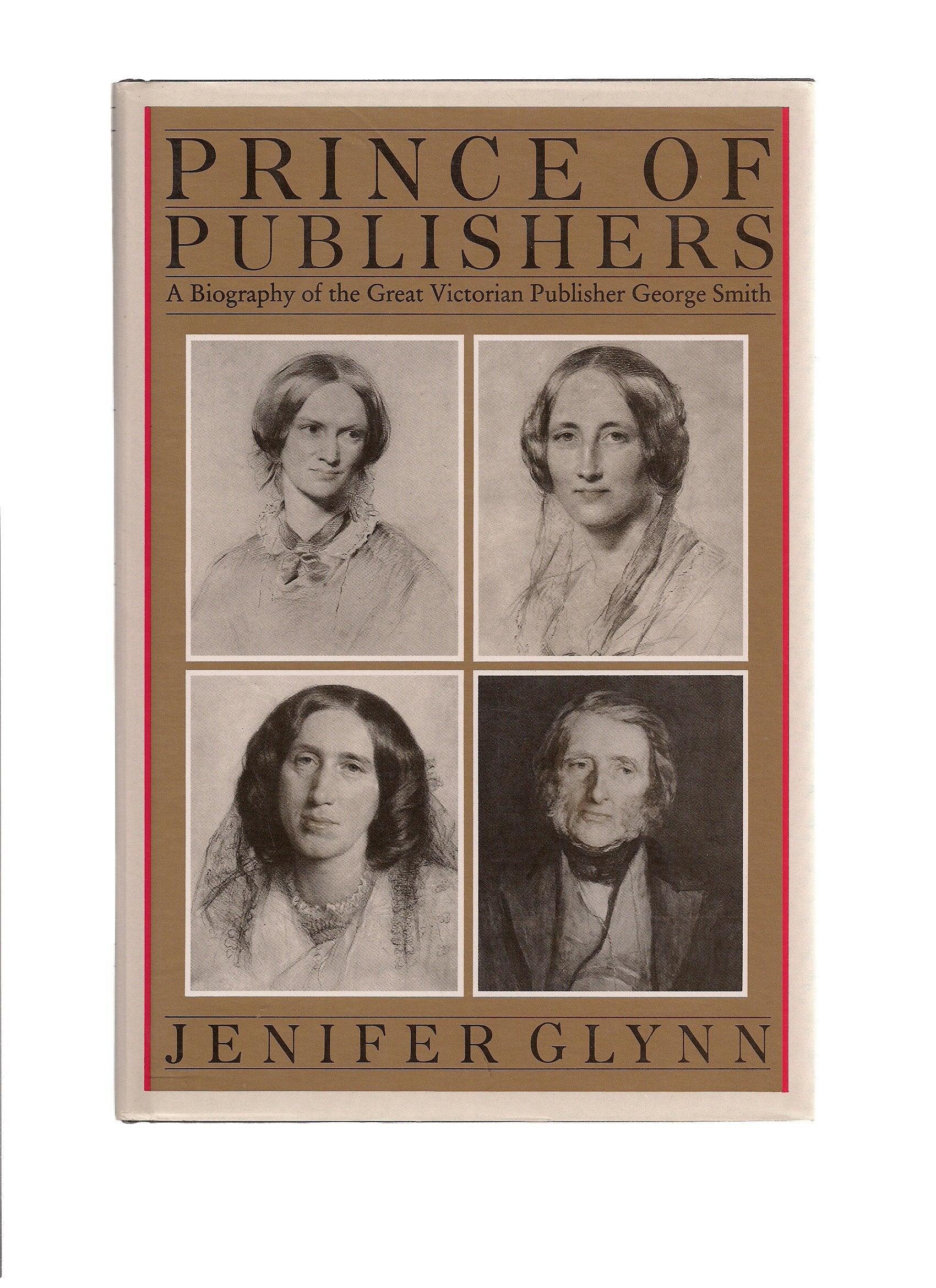 Prince of Publishers: A Biography of George Smith,Used