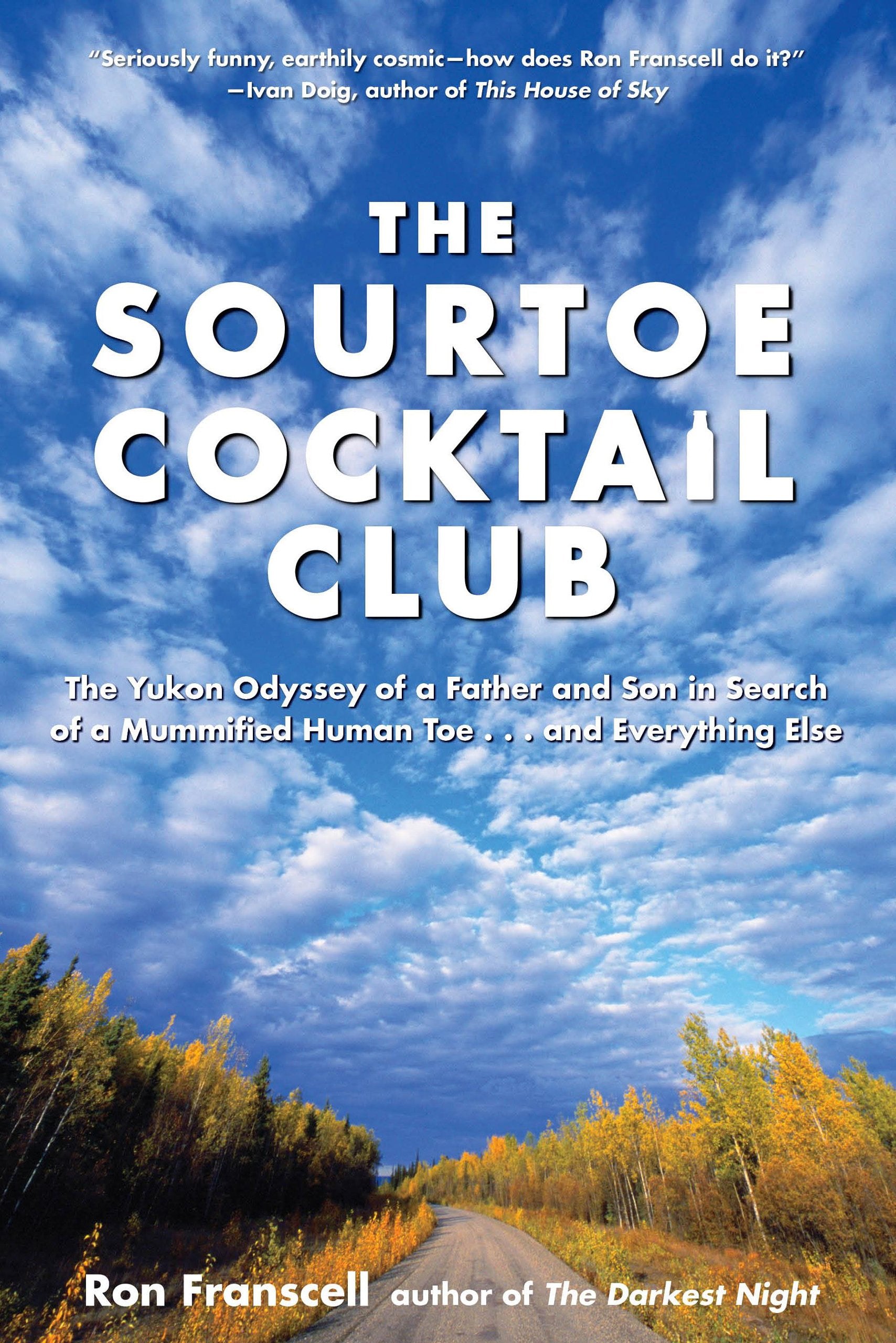 Sourtoe Cocktail Club: The Yukon Odyssey Of A Father And Son In Search Of A Mummified Human Toe ... And Everything Else,Used