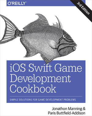 iOS Swift Game Development Cookbook: Simple Solutions for Game Development Problems,New