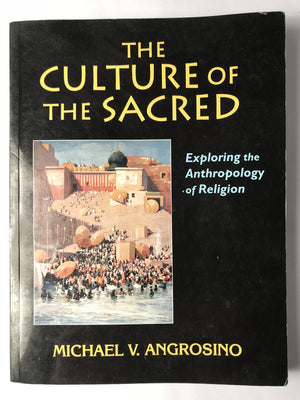 The Culture of the Sacred: Exploring the Anthropology of Religion,Used