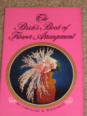 The Bride'S Book Of Flower Arrangement