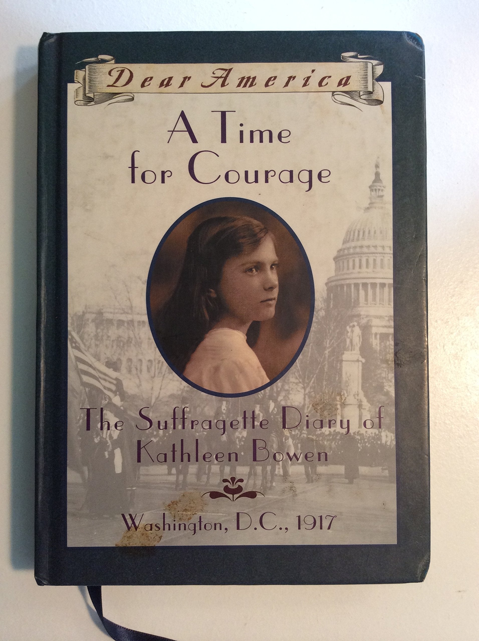 A Time For Courage: The Suffragette Diary of Kathleen Bowen, Washington, D.C. 1917 (Dear America Series),Used