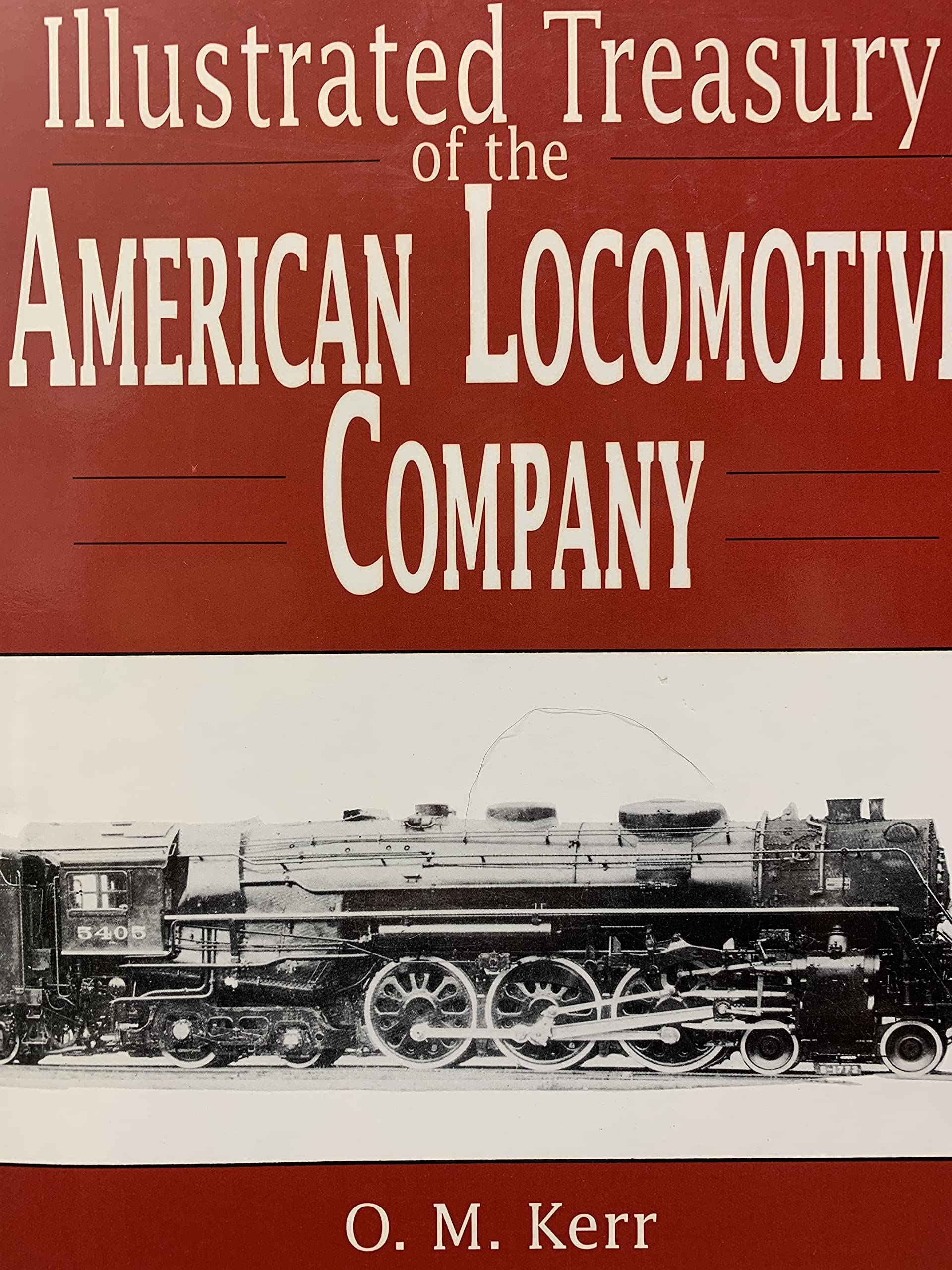 Illustrated Treasury Of The American Locomotive Company
