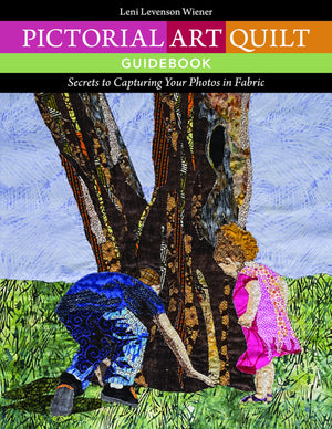 Pictorial Art Quilt Guidebook: Secrets to Capturing Your Photos in Fabric,New