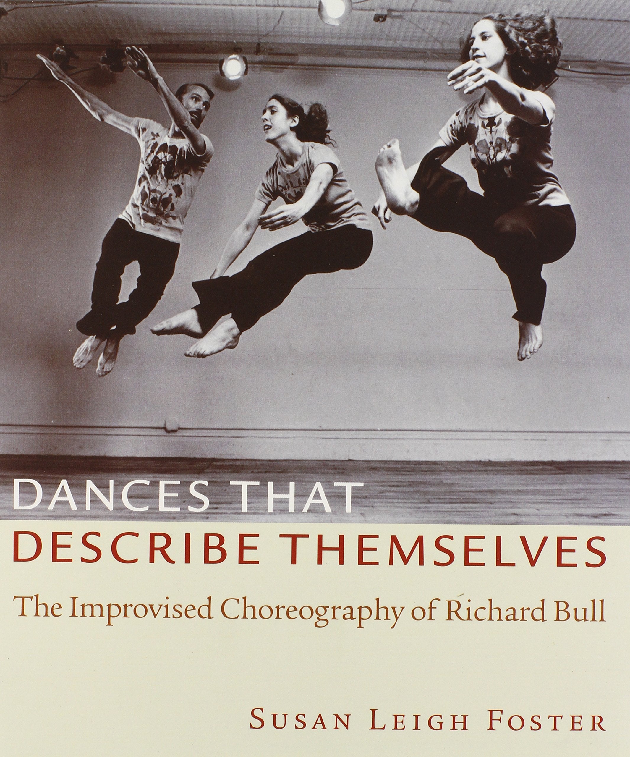 Dances That Describe Themselves: The Improvised Choreography Of Richard Bull,Used