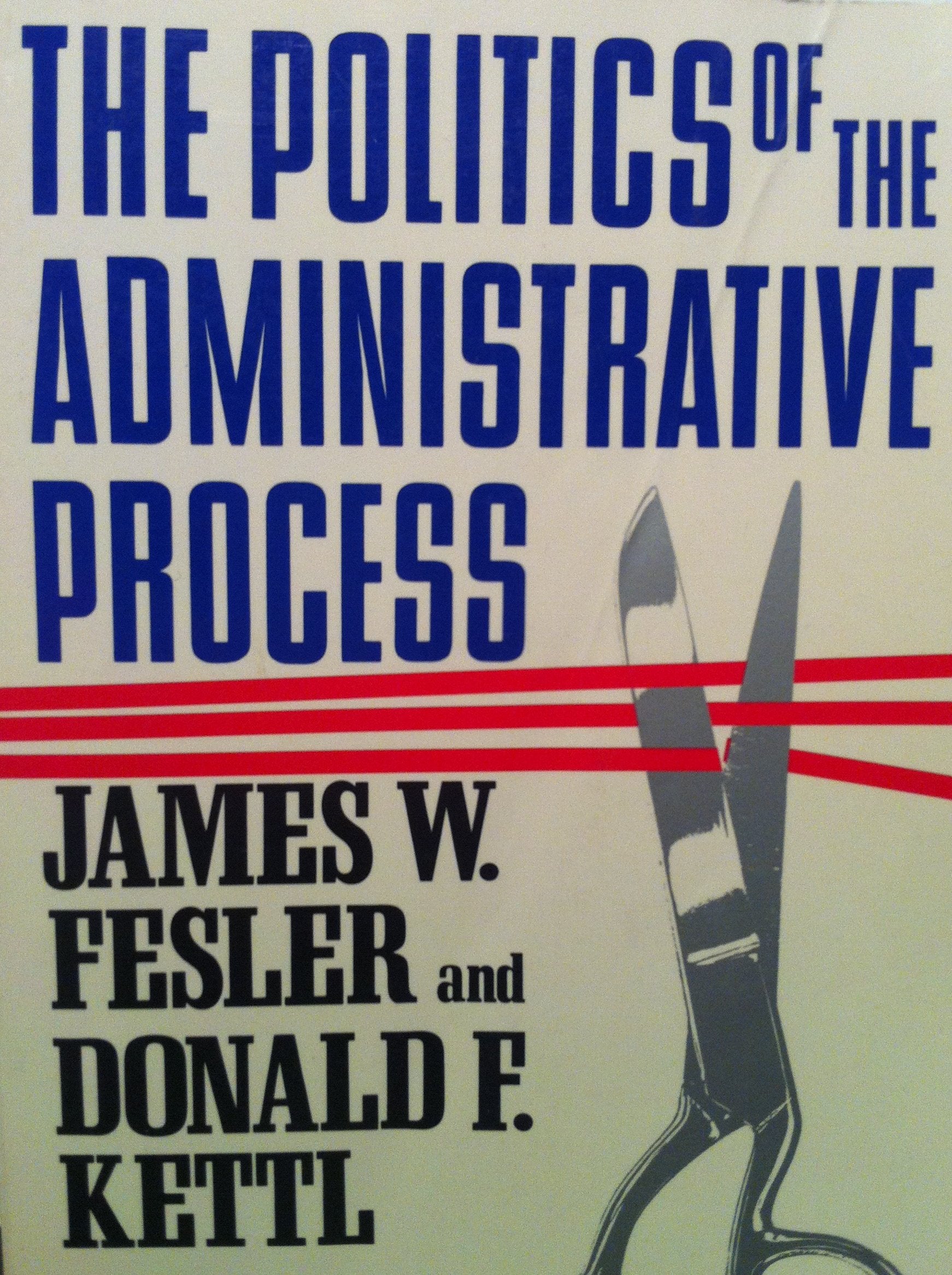 Politics of the Administrative Process (Chatham House Series on Change in American Politics),Used