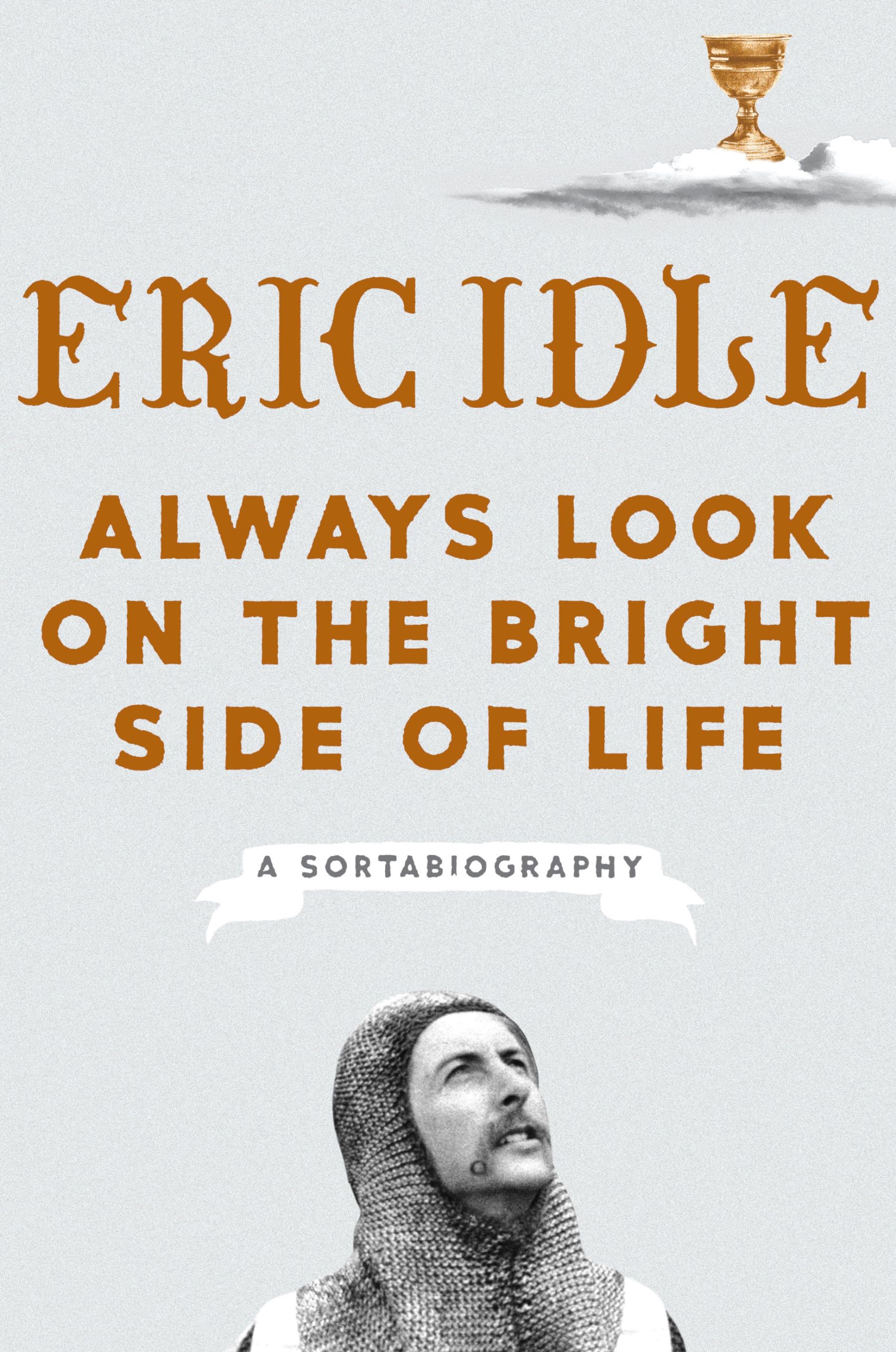 Always Look on the Bright Side of Life: A Sortabiography,New