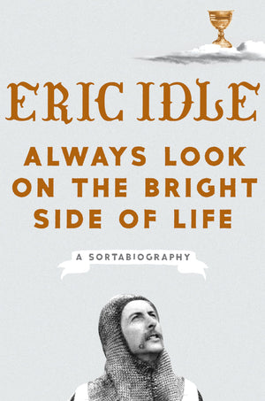 Always Look on the Bright Side of Life: A Sortabiography,New