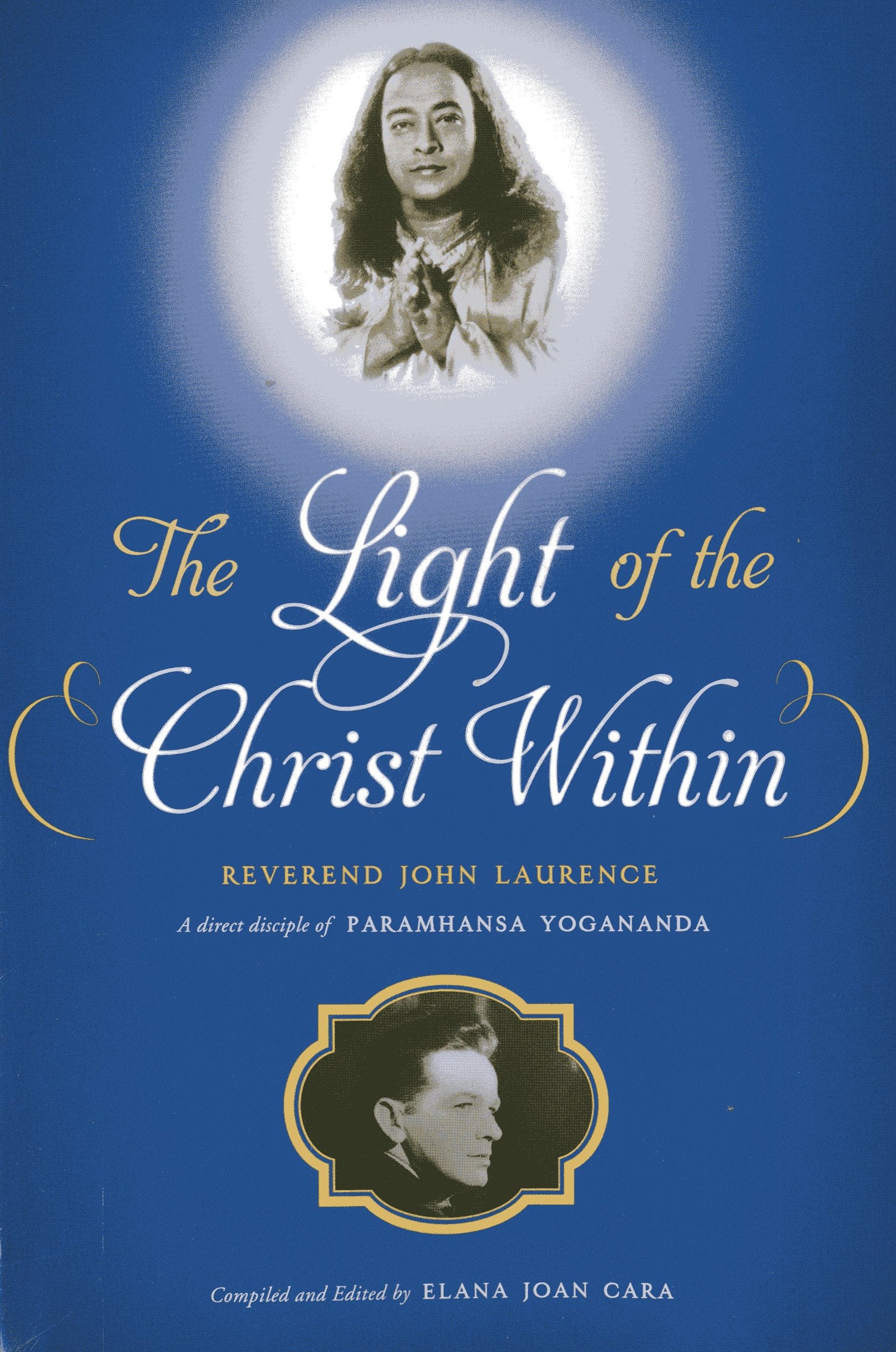 The Light Of The Christ Within: Inspired Talks By Reverand John Laurence, A Direct Disciple Of Paramhansa Yogananda,Used