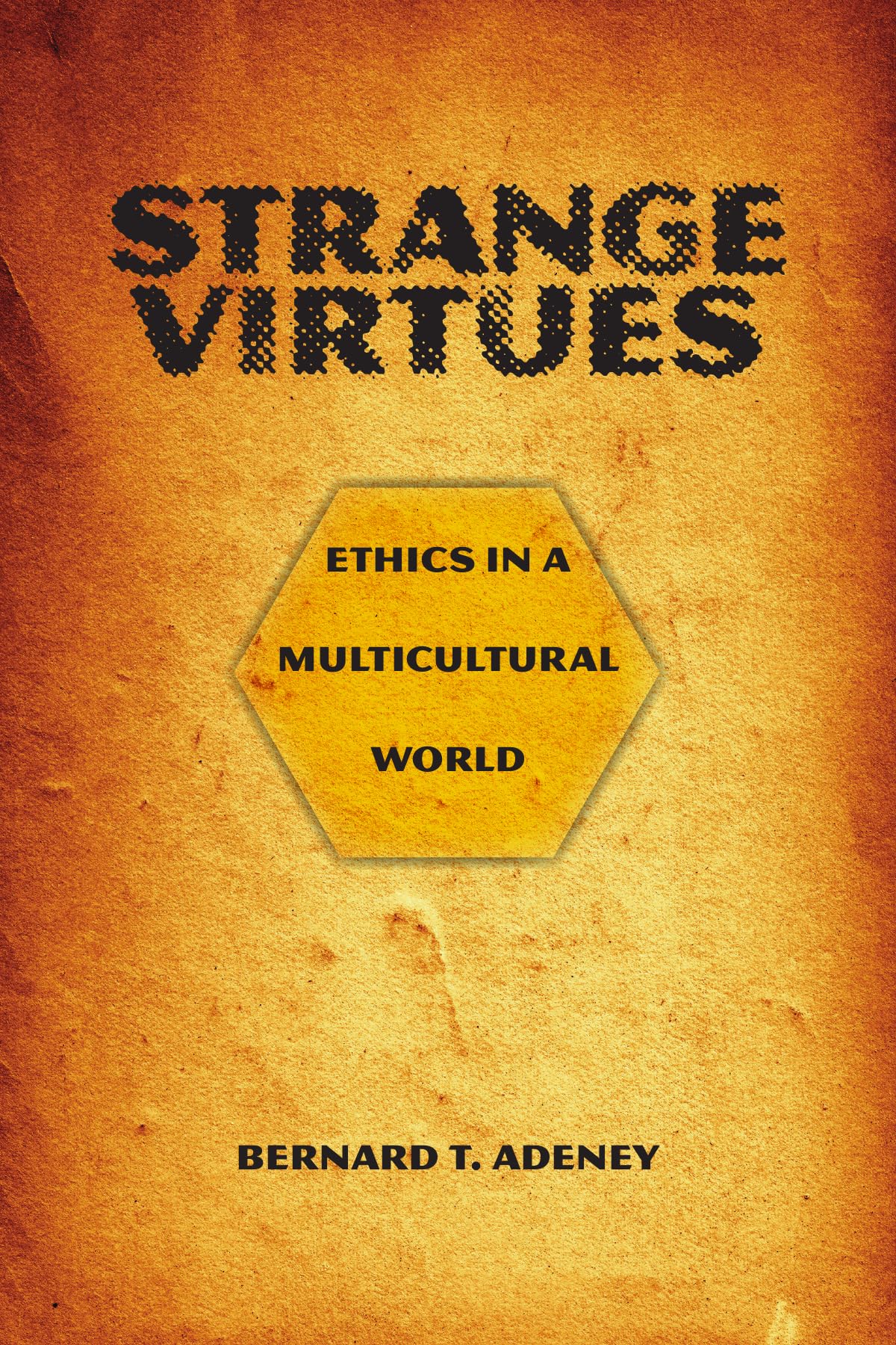 Strange Virtues: Ethics in a Multicultural World,Used