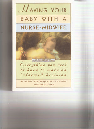 Having Your Baby With a Nurse Midwife: Everything You Need to Know to Make an Informed Decision,Used