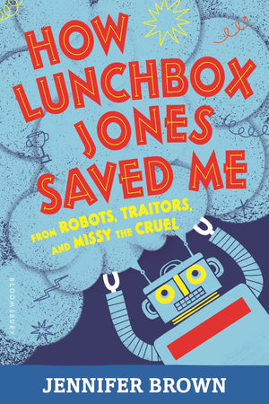 How Lunchbox Jones Saved Me from Robots, Traitors, and Missy the Cruel,Used