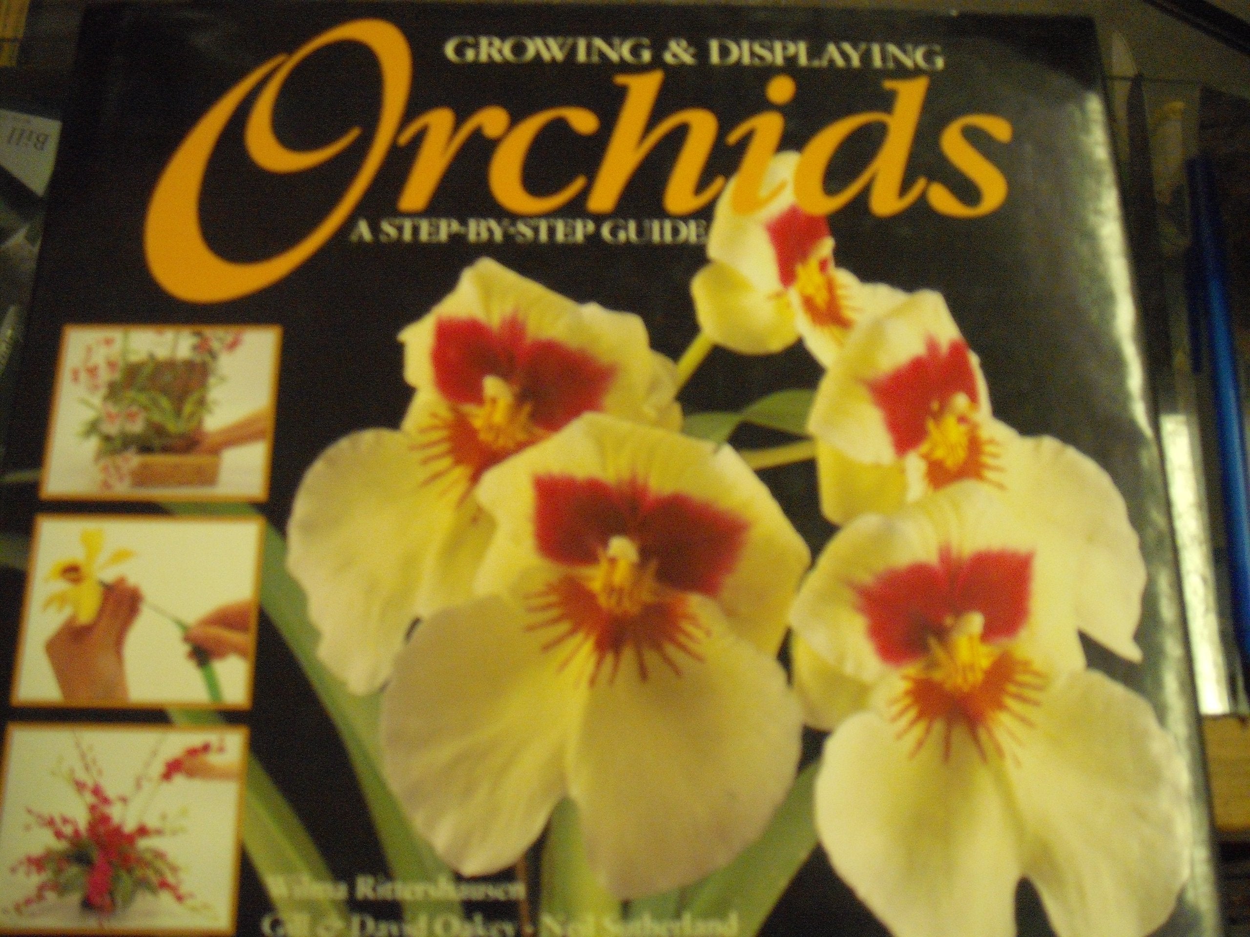 Growing & Displaying Orchids: A StepByStep Guide,Used