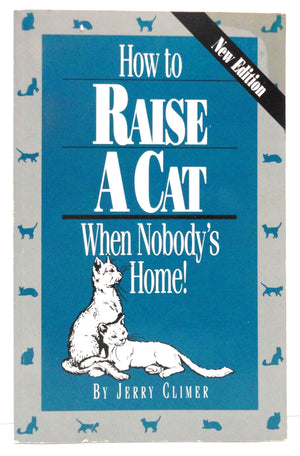 How to Raise a Cat When Nobody's Home: Training and Fun for You and the Family Cat,Used
