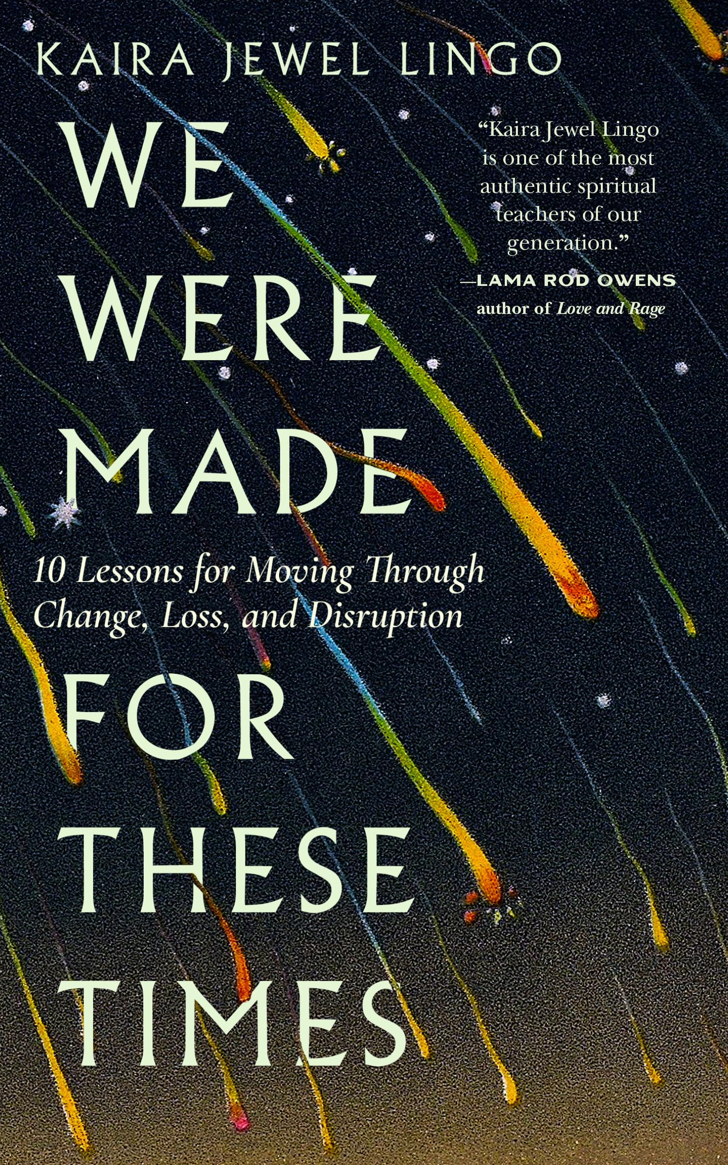 We Were Made for These Times: Ten Lessons for Moving Through Change, Loss, and Disruption,Used