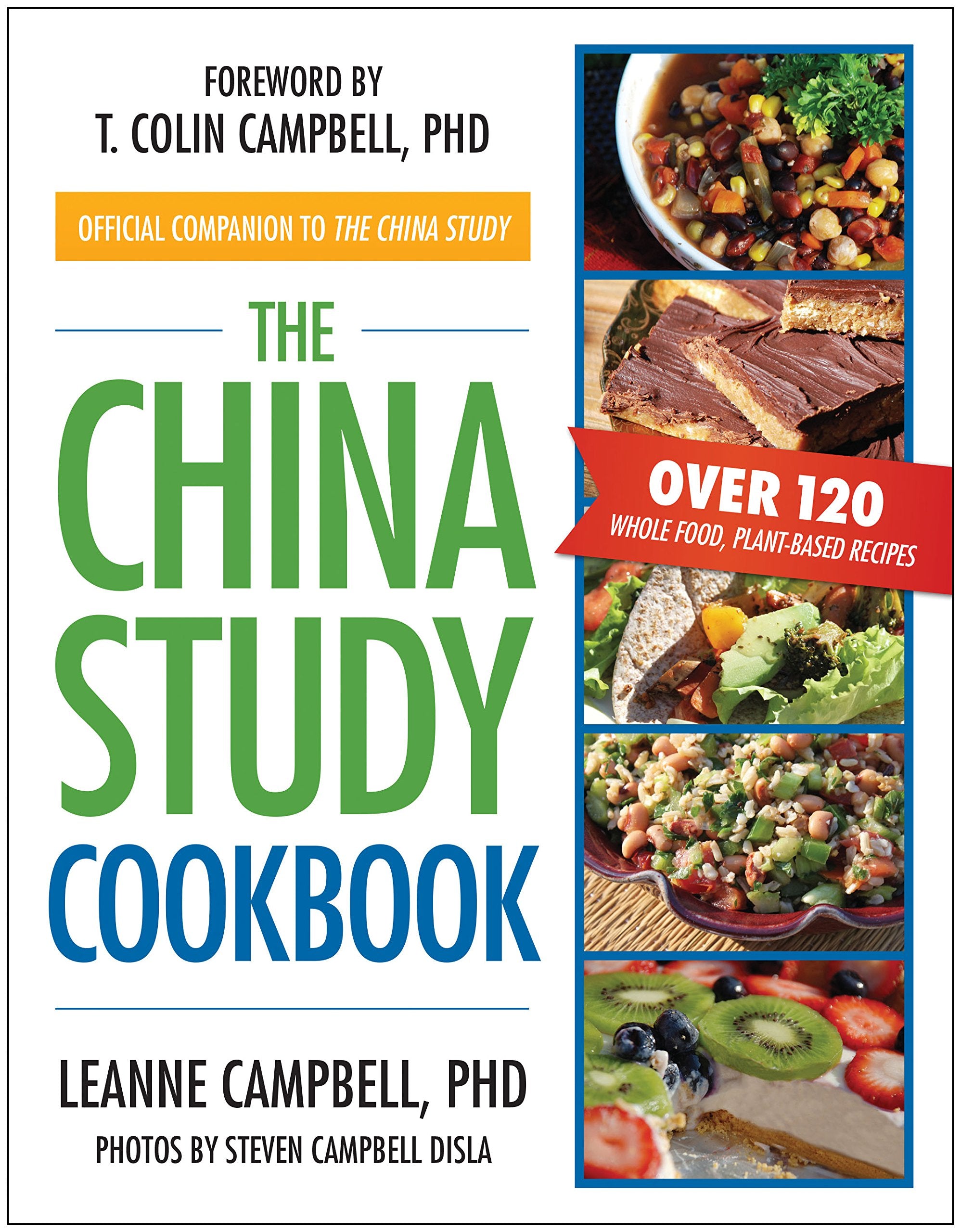 The China Study Cookbook: Over 120 Whole Food, PlantBased Recipes
