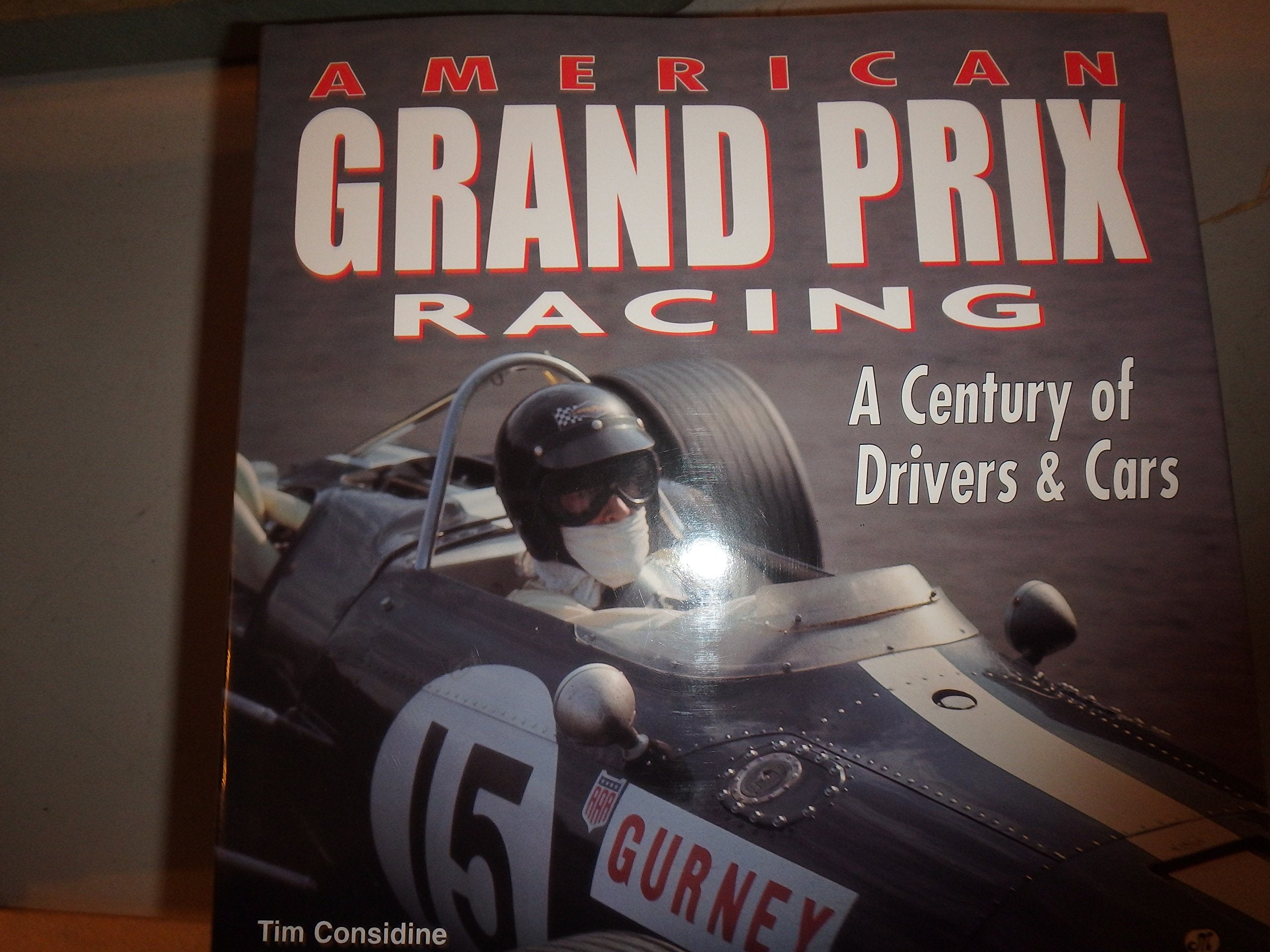 American Grand Prix Racing: A Century of Drivers & Cars,New